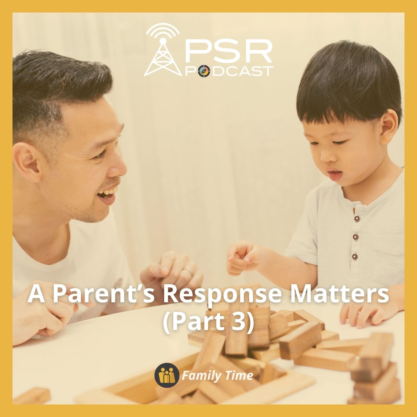 A Parent's Response Matters (Part 3)