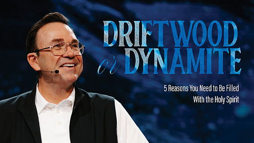 Driftwood or Dynamite | 5 Reasons You Need to Be Filled With the Holy Spirit | Apostle Jim Raley episode artwork