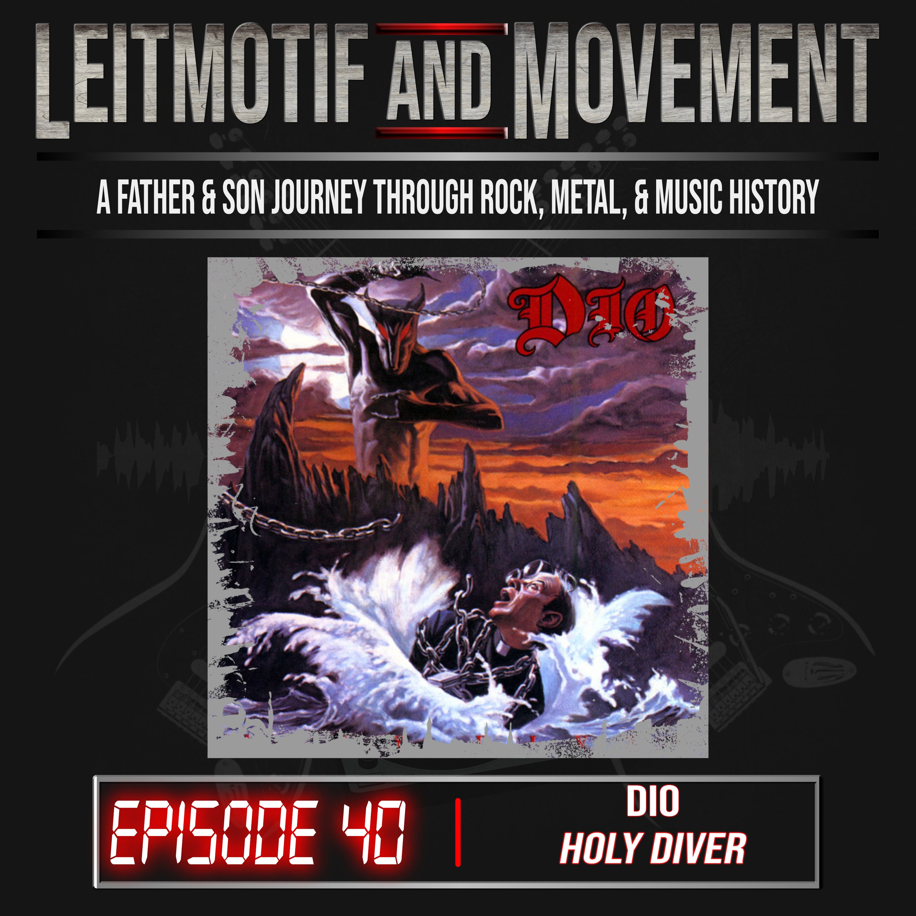 Leitmotif and Movement: A Father and Son Musical Journey Podcast - Episode 40 - Dio's "Holy Diver"