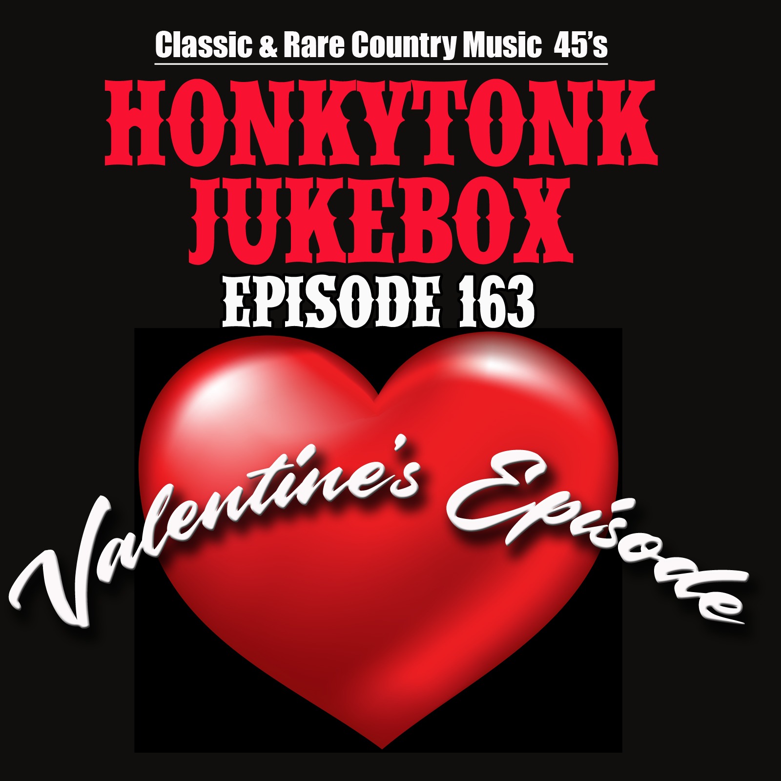 The Honkytonk Jukebox Show #163 Valentine's Episode The Honkytonk Jukebox Show #163 Valentine's Episode