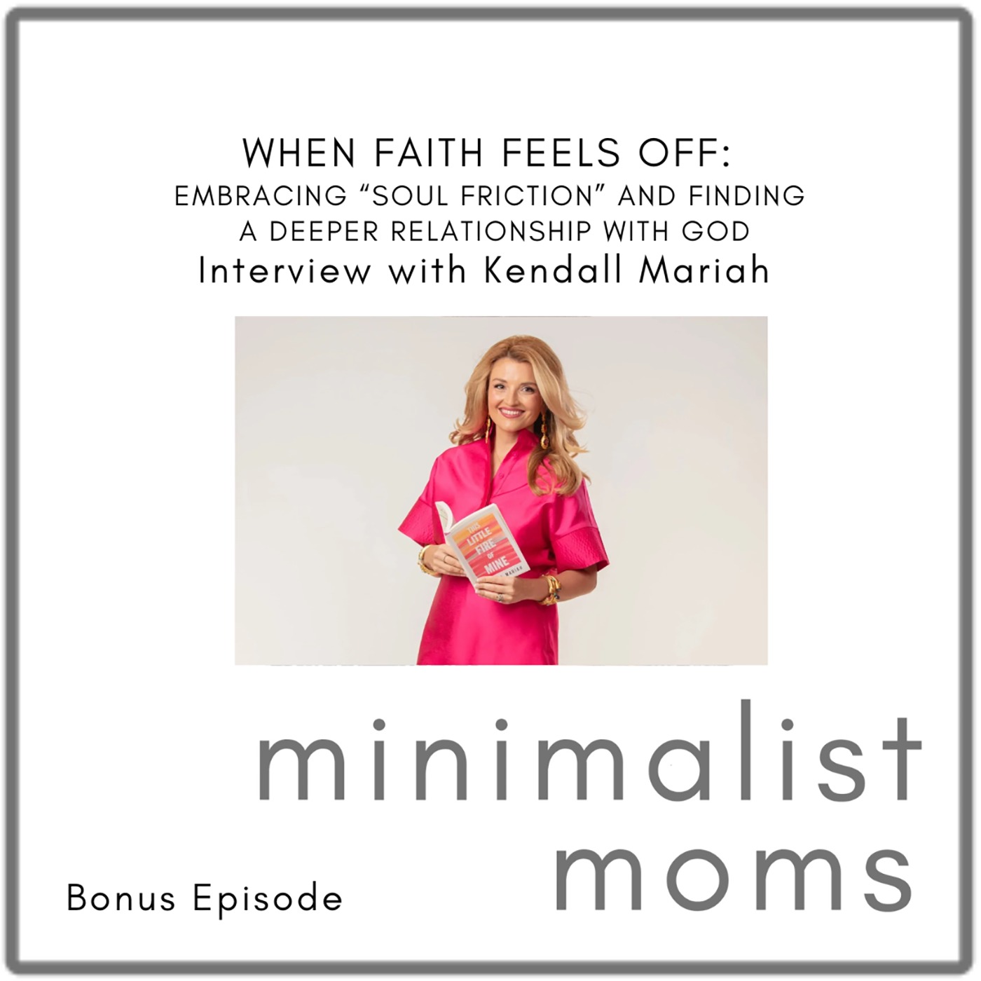 When Faith Feels Off:  Embracing "Soul Friction" and Finding a Deeper Relationship with God | Kendall Mariah (Bonus Episode)