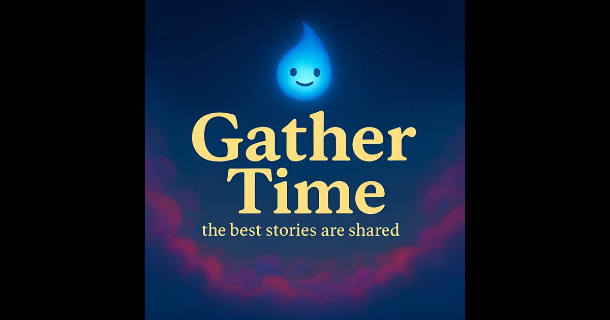 Gather Time: Stories for Kids, Bedtime, Car Rides & Growing Minds ...