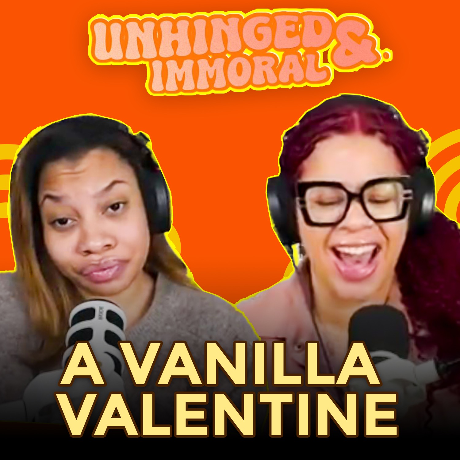 A Vanilla Valentine  | Unhinged & Immoral Podcast EP 58