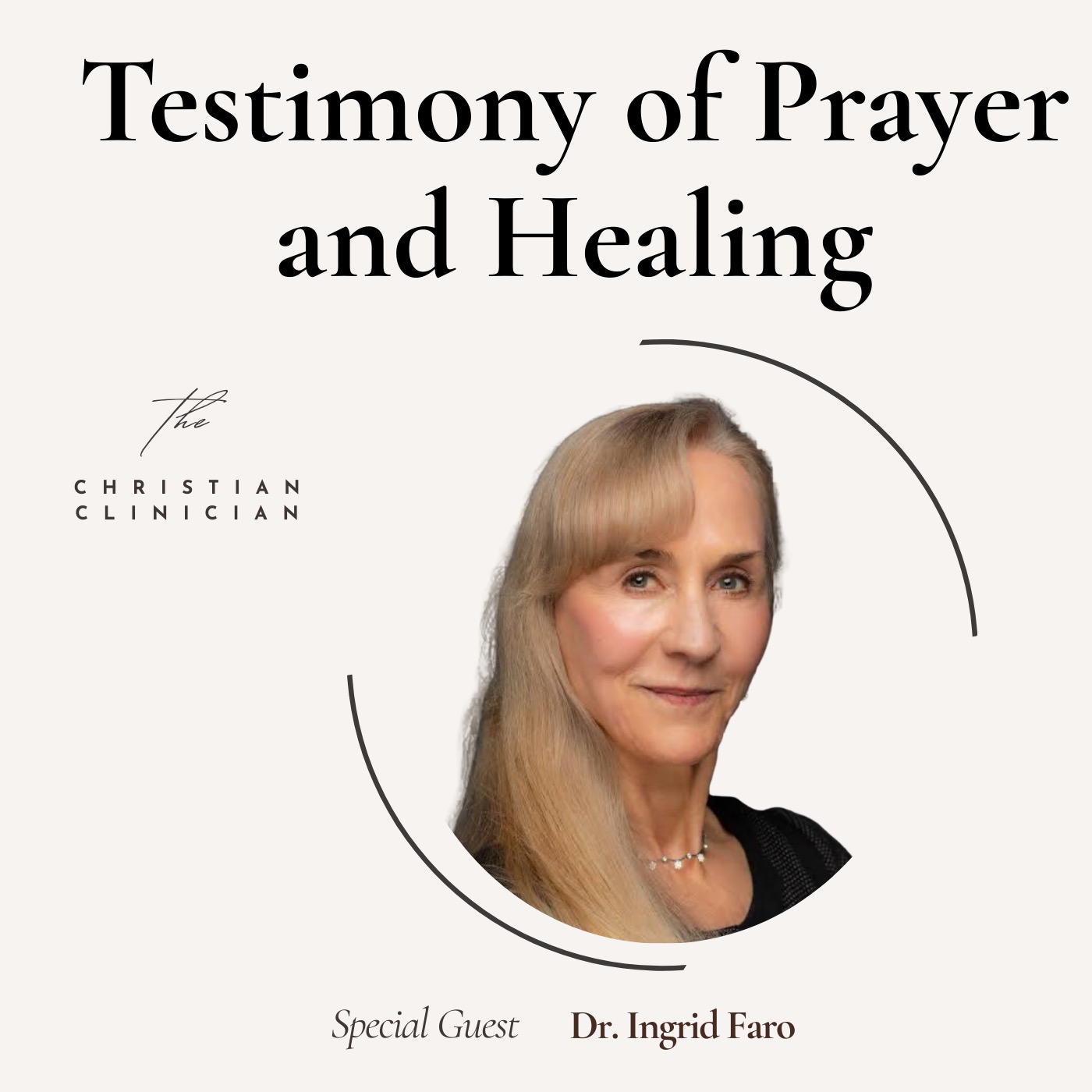 Prayer and Physical Healing: A Christian Testimony (with Dr. Ingrid Faro) episode artwork