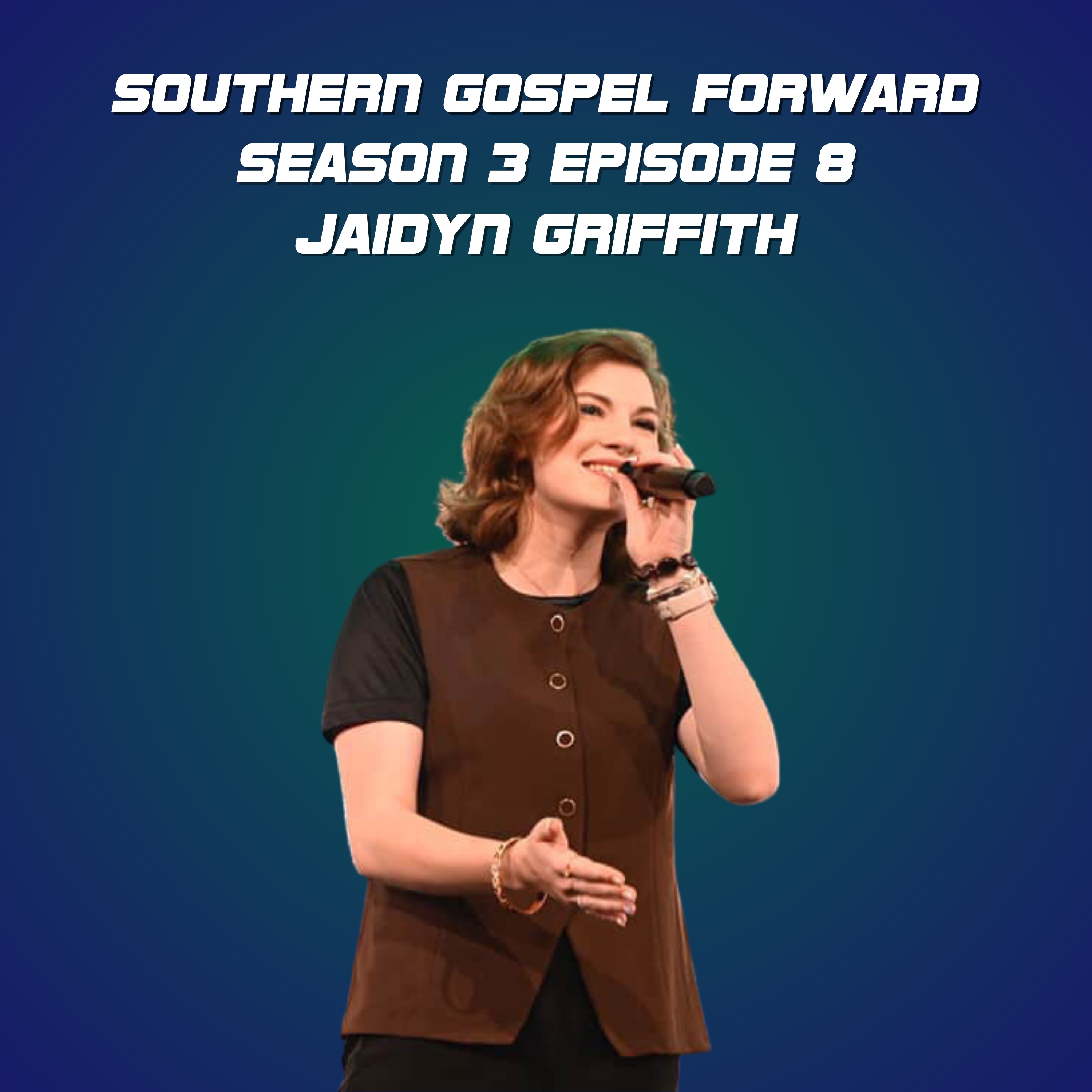 Jaidyn Griffith of The Griffith Family - Southern Gospel Forward Season 3 Episode 8 episode artwork