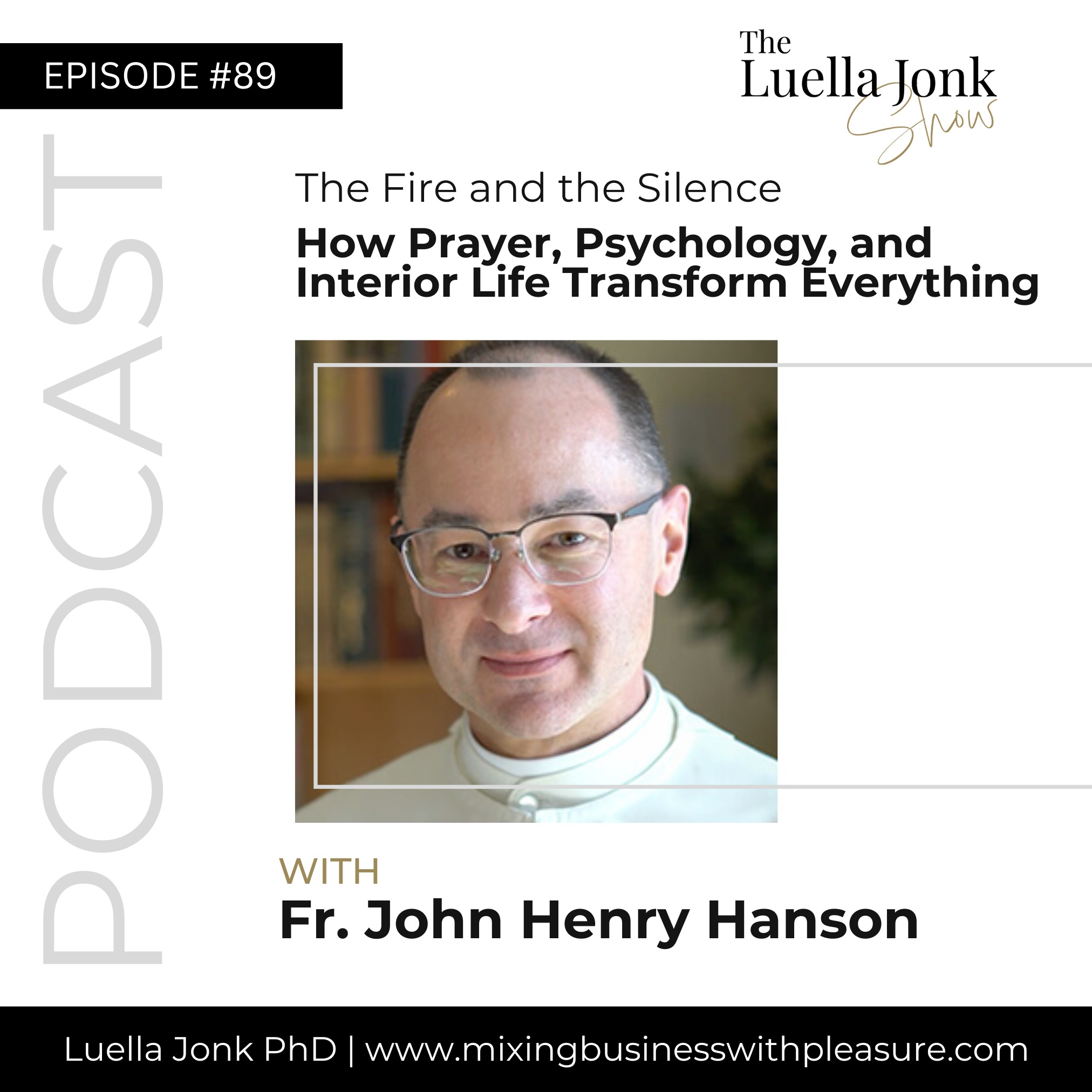 Episode #89: Fr. John Henry Hanson on The Fire and the Silence—How Prayer, Psychology, and Interior Life Transform Everything