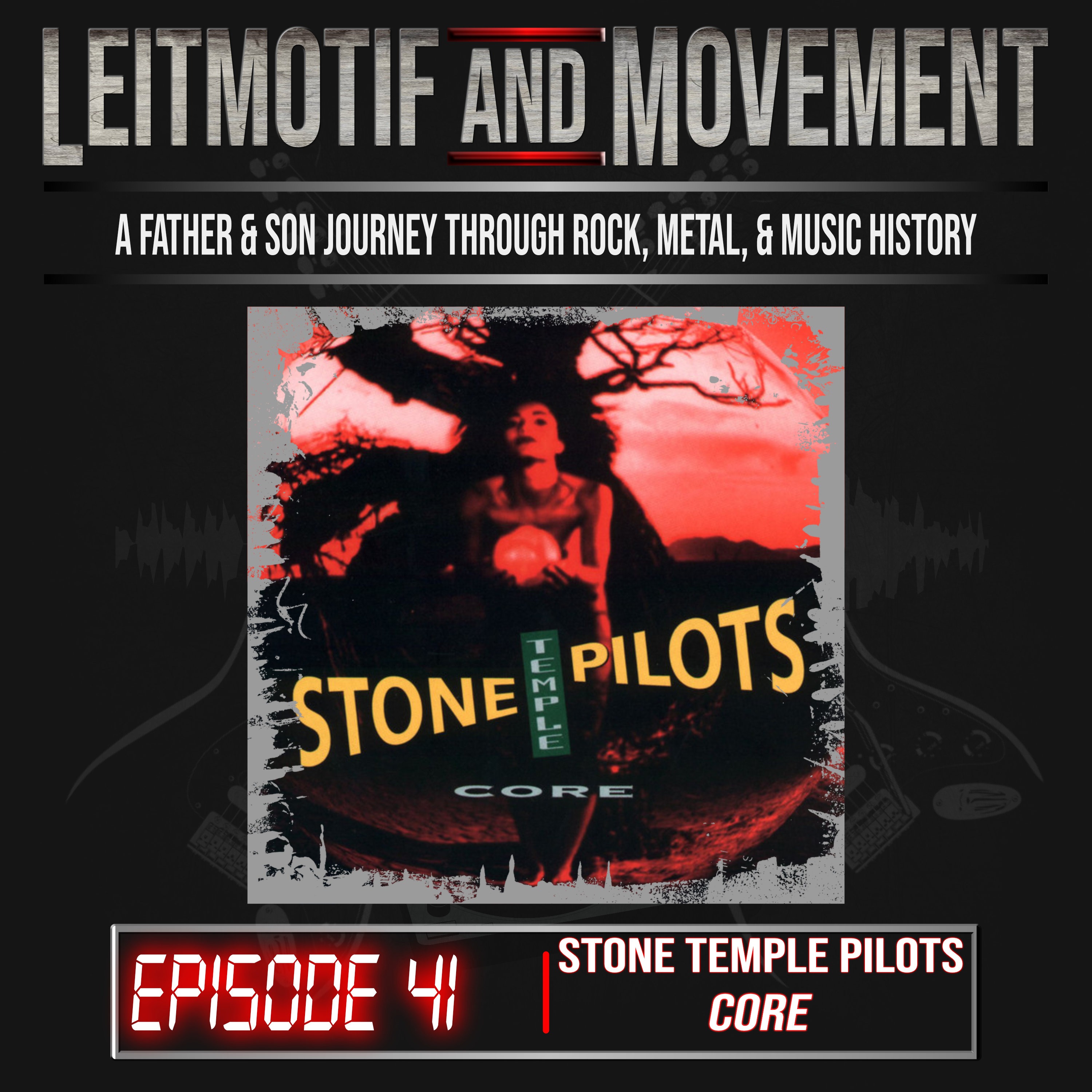 Leitmotif and Movement: A Father and Son Musical Journey Podcast - Episode 41 - Stone Temple Pilot's "Core"