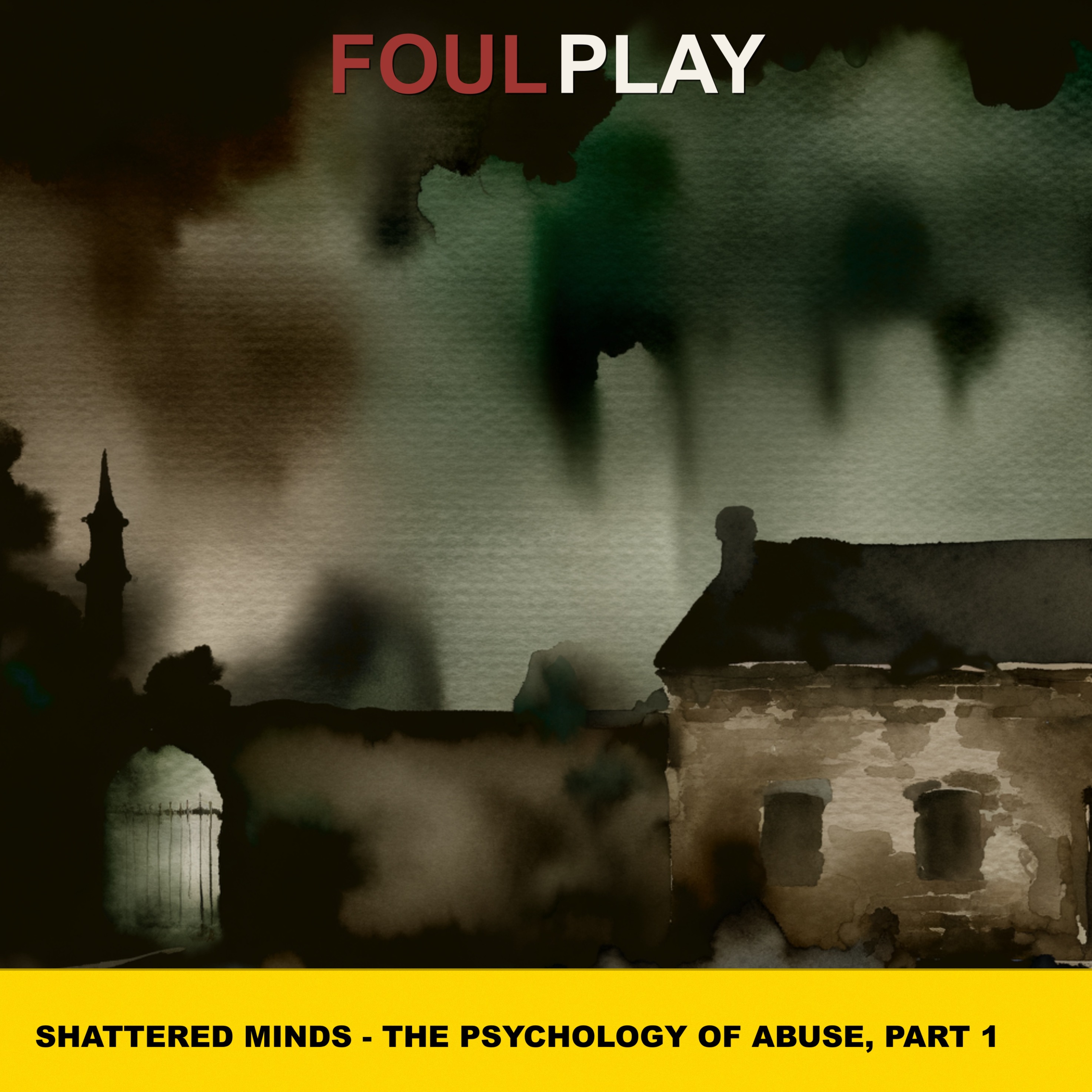 38: Shattered Minds - The Psychology of Abuse, Part 1