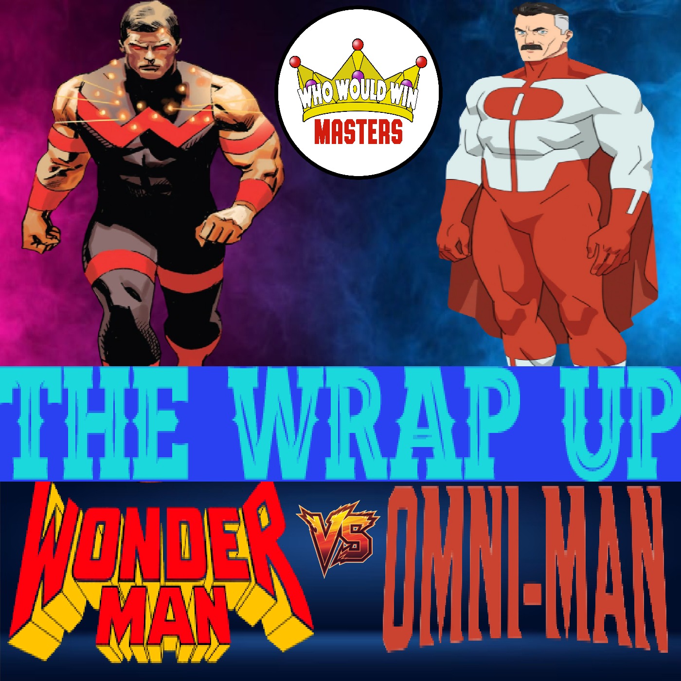 The Wrap Up - Wonder Man vs Omni-Man