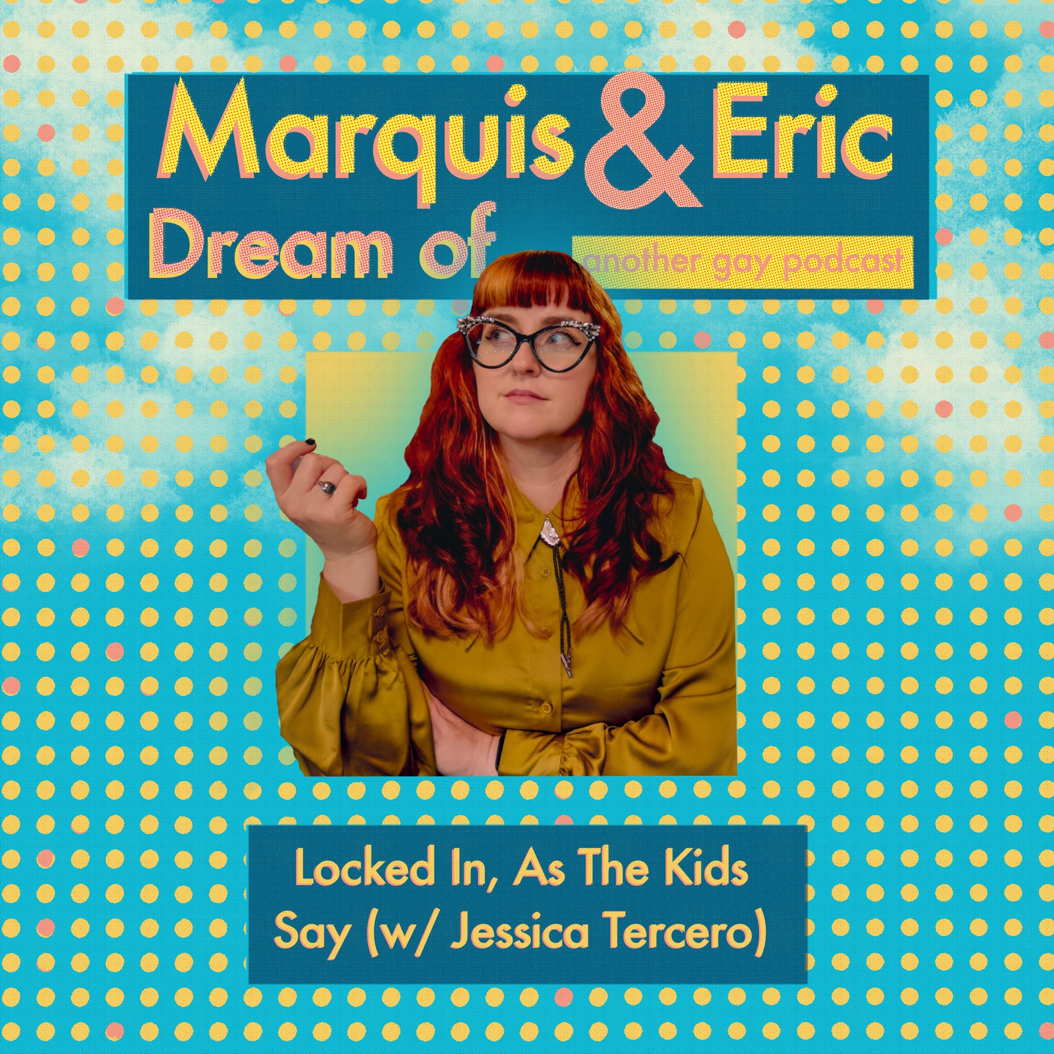 Locked In, As The Kids Say (w/ Jessica Tercero)