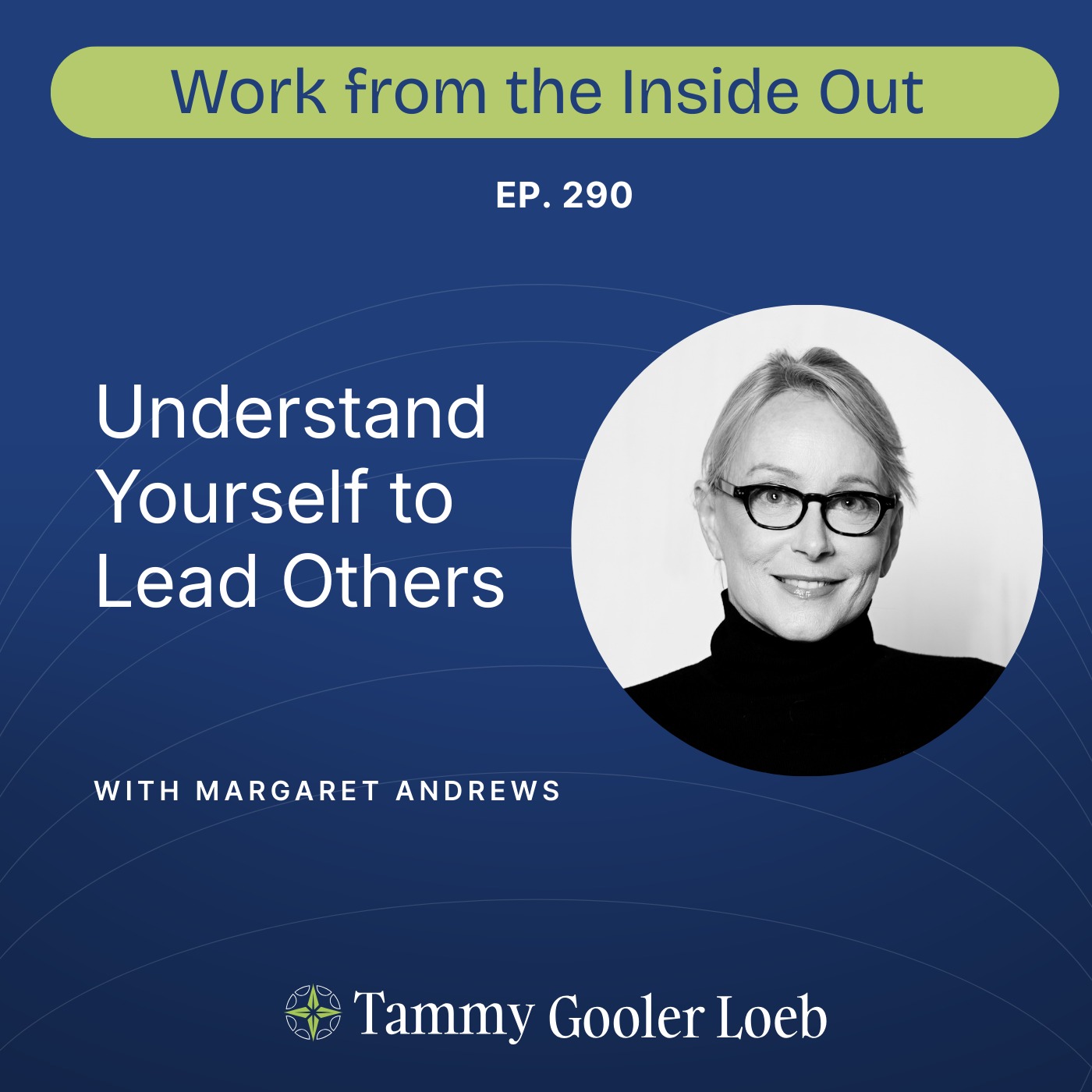 290: Understand Yourself to Lead Others with Margaret Andrews 290: Understand Yourself to Lead Others with Margaret Andrews