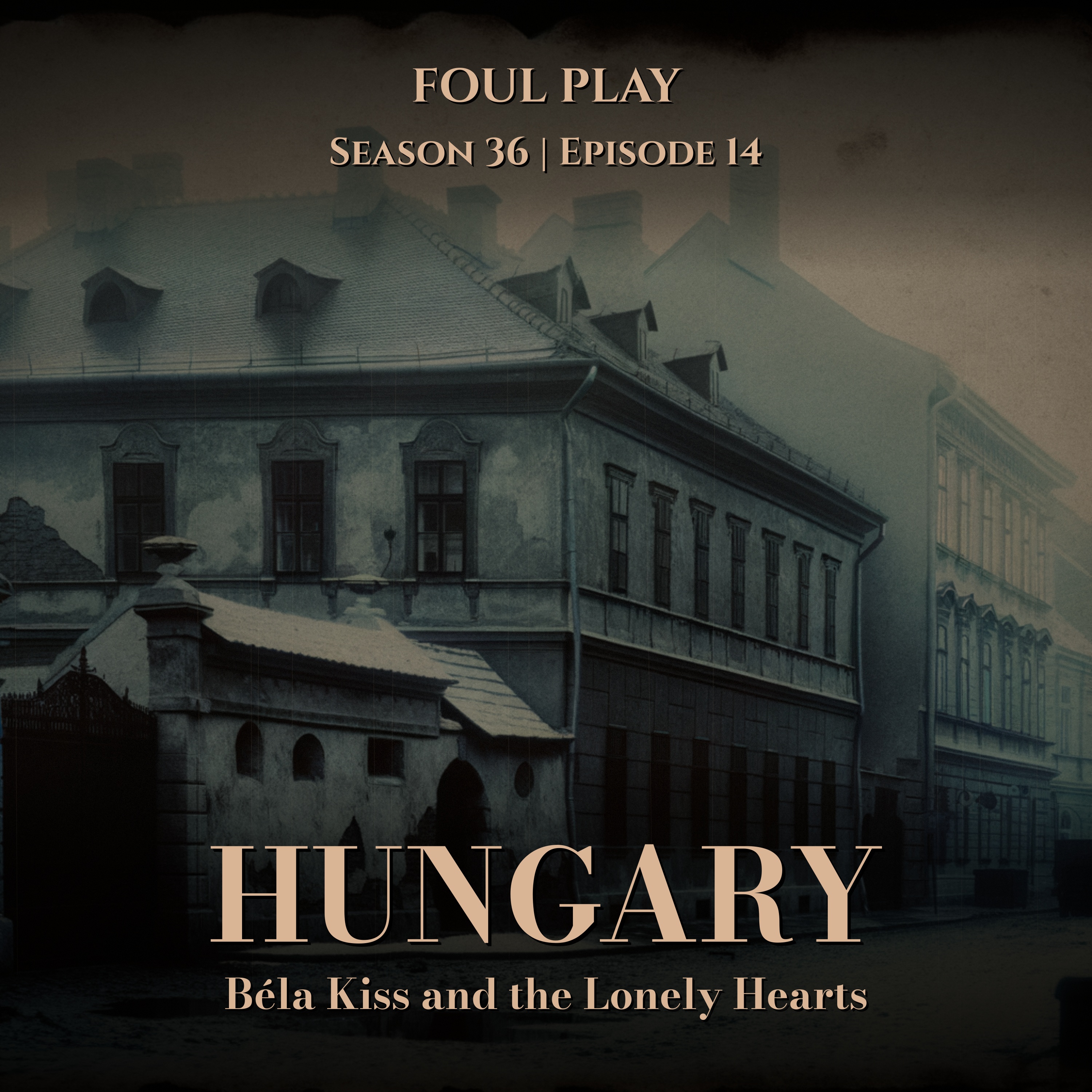 Hungary: Béla Kiss and the Lonely Hearts Murders