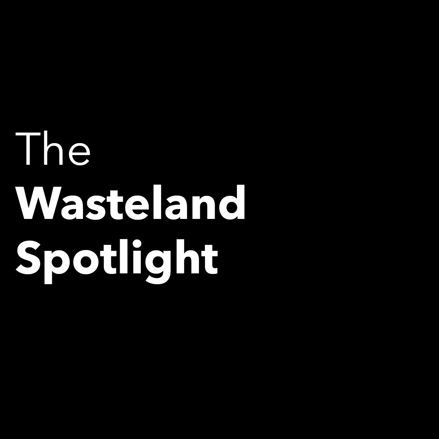 The Wasteland Spotlight - Episode 2 - Let's Put On A Show Part II
