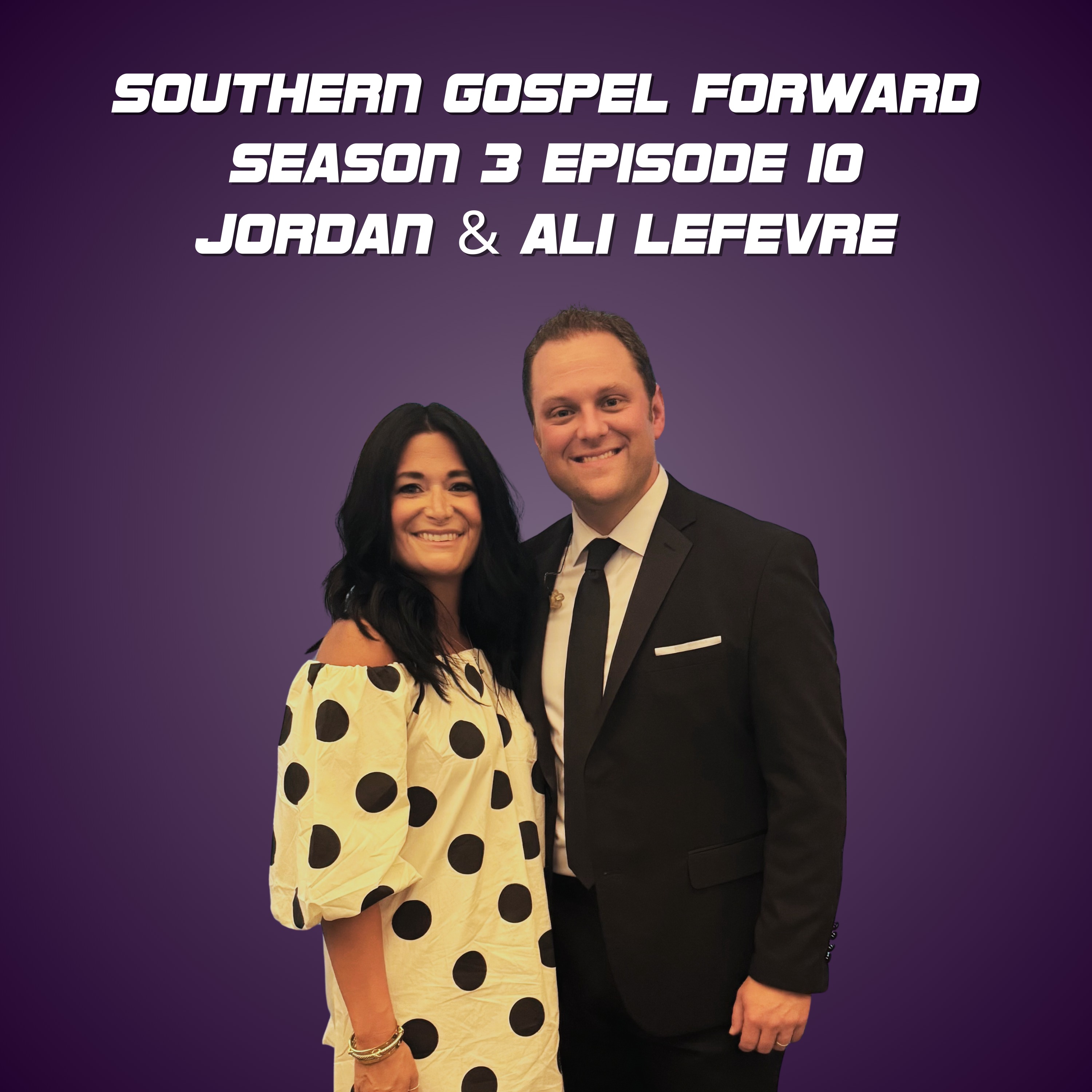Jordan & Ali LeFevre of The LeFevre Quartet - Southern Gospel Forward Season 3 Episode 10 episode artwork