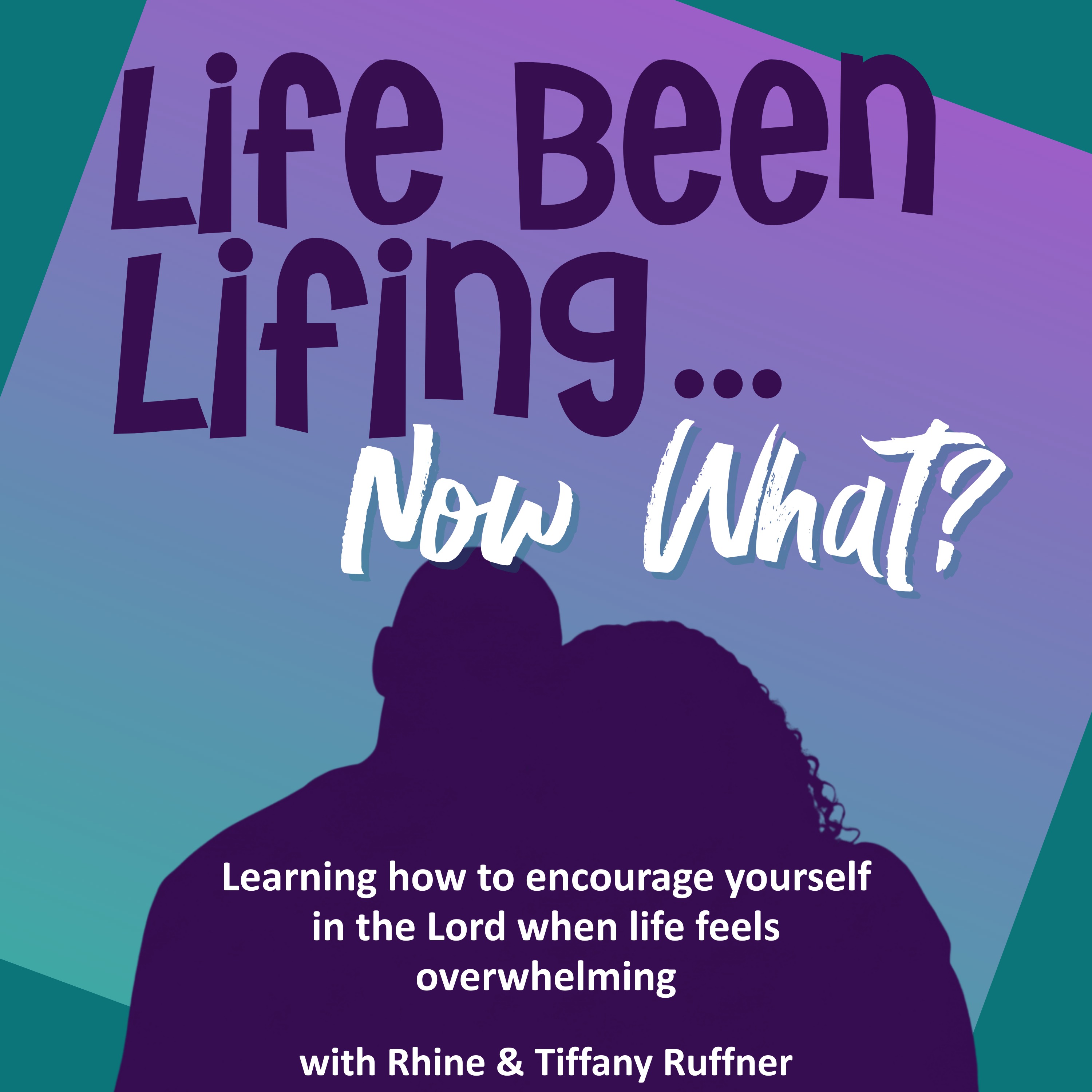 Life Been Lifing... Now What? | Faith and Mental Health Conversations for Real Life