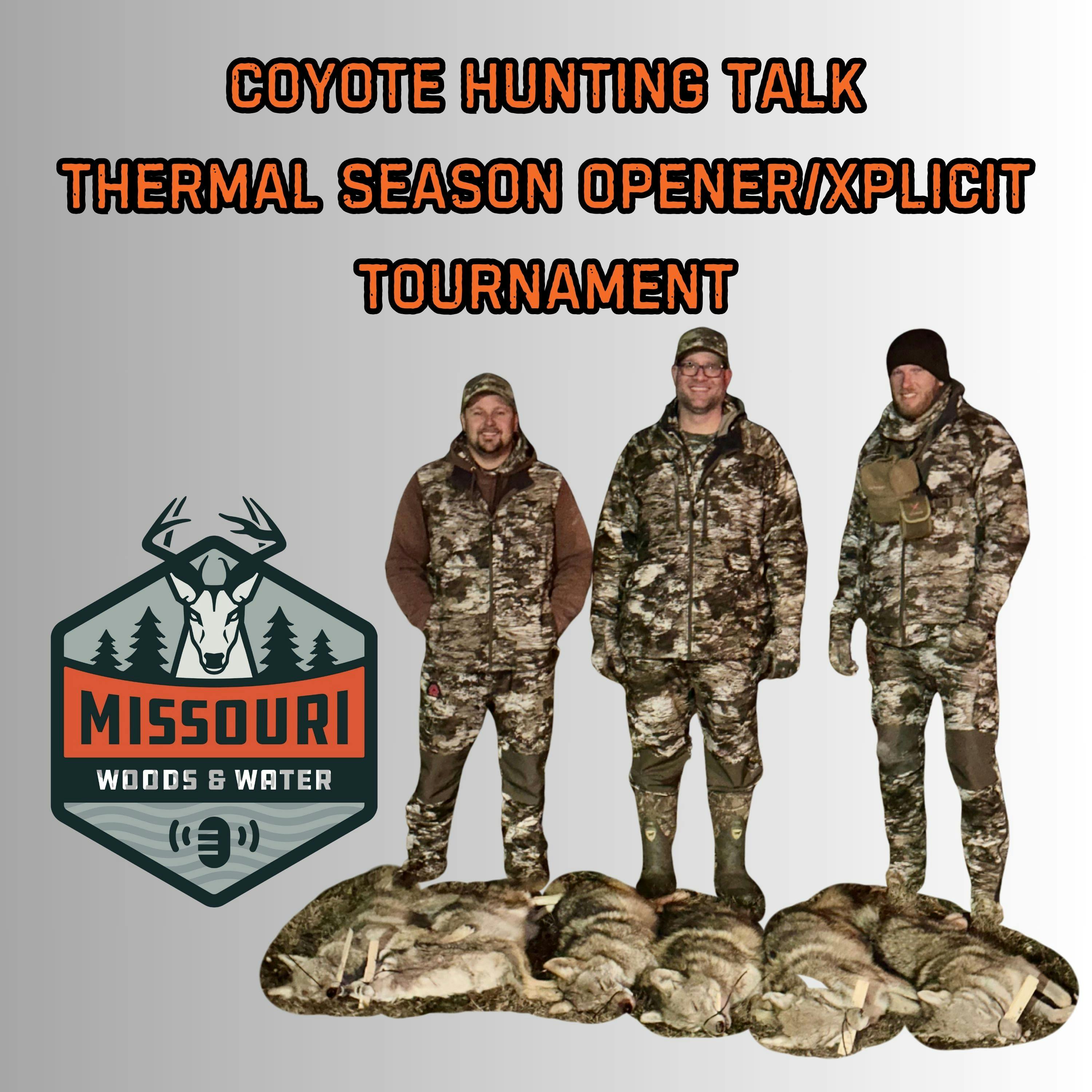 Missouri Woods & Water - Coyote Hunting Talk - Thermal Season Opener / Xplicit Tournament episode artwork