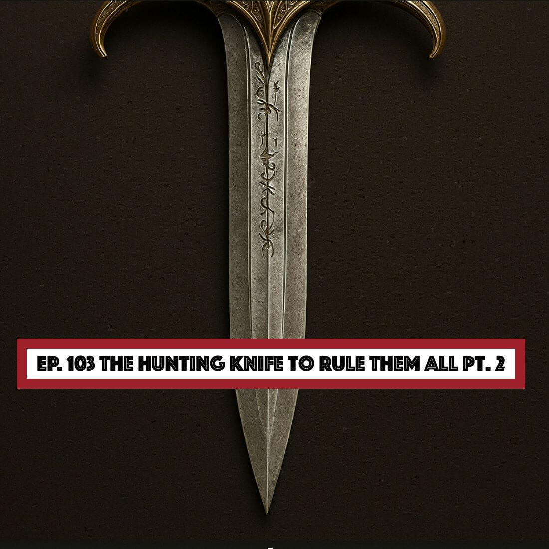 Hunt Detail - The Hunting Knife to Rule Them All Pt. 2 episode artwork