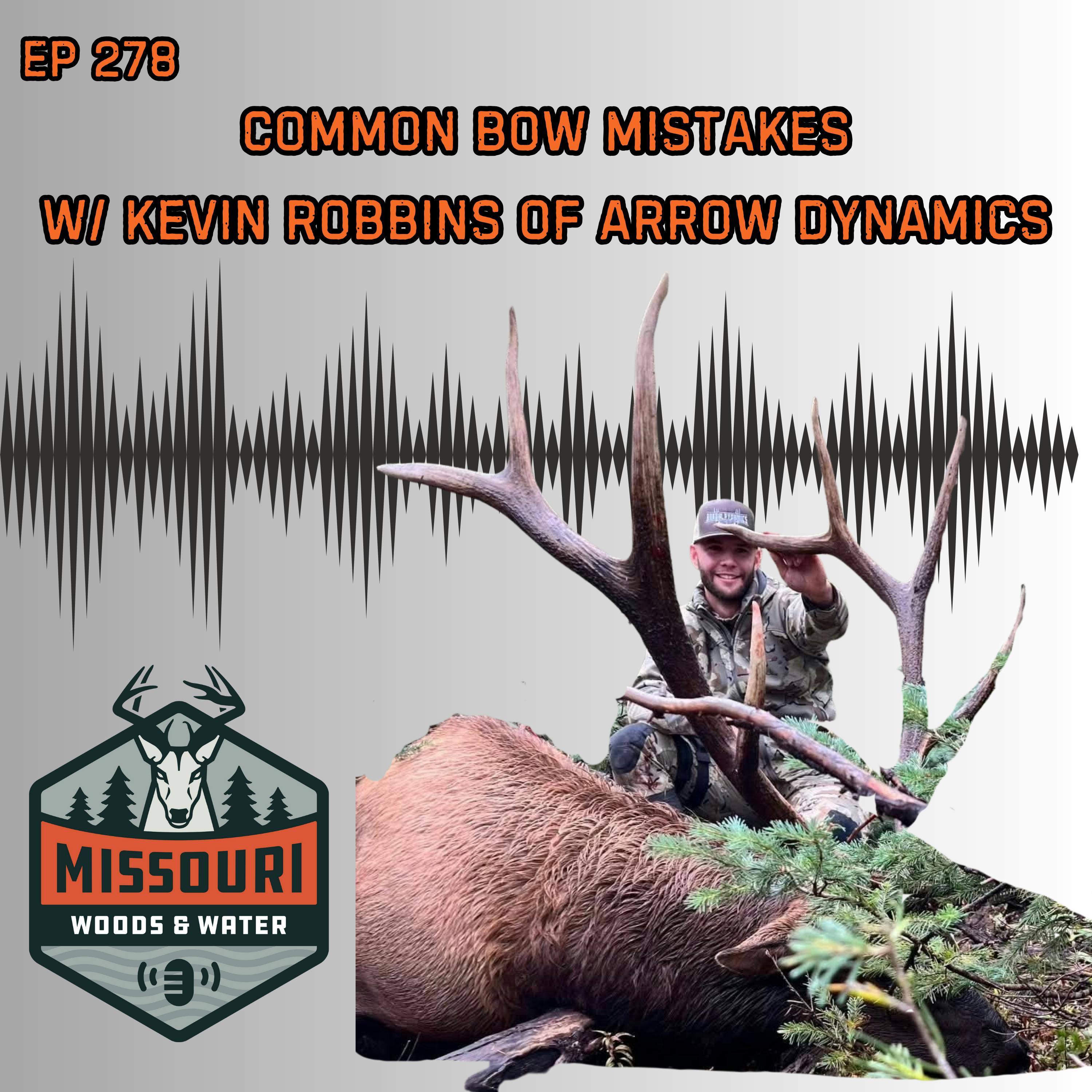 Missouri Woods & Water - Common Bow Mistakes With Kevin Robbins Of Arrow Dynamics episode artwork