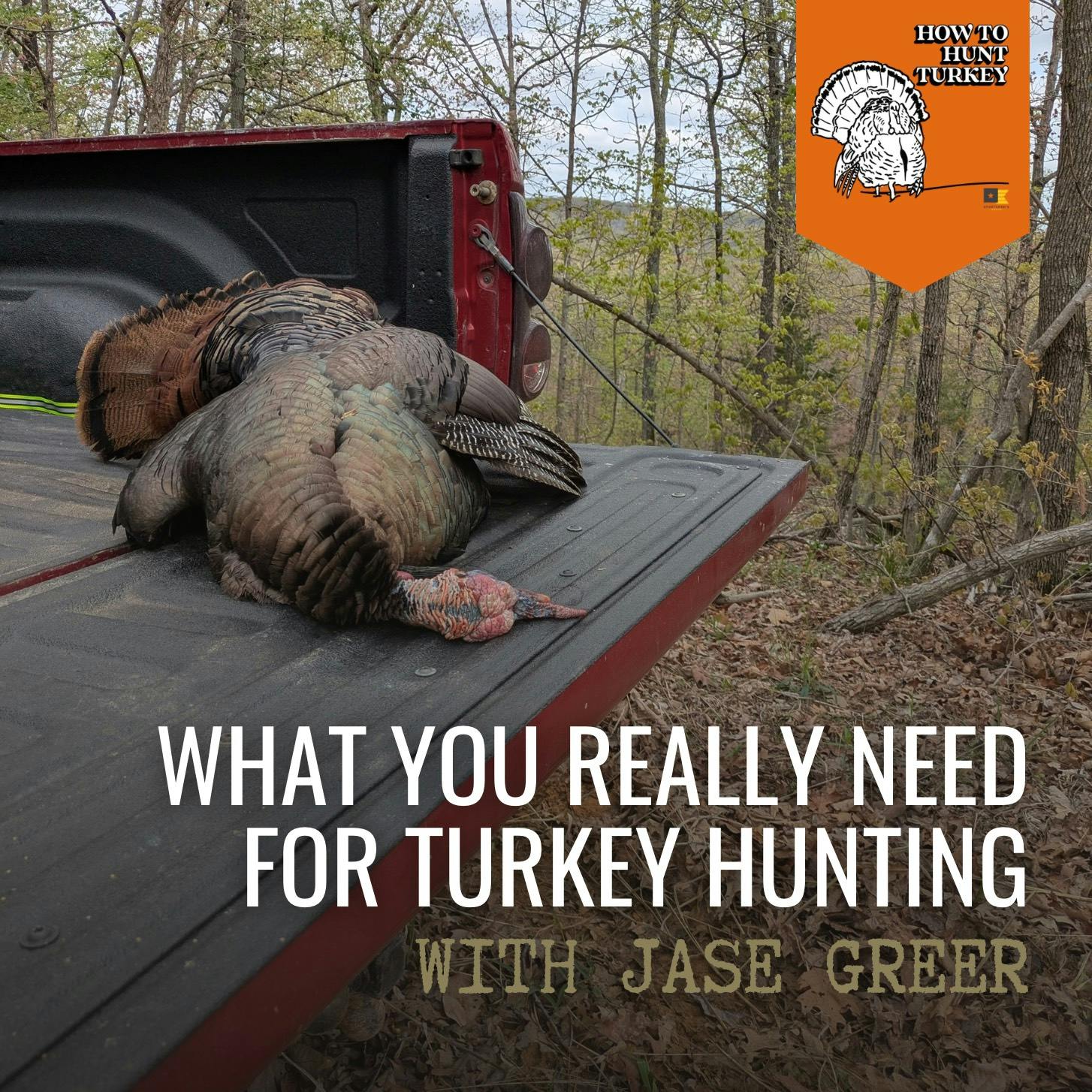 How To Hunt Turkey - What You Really Need for Turkey Hunting episode artwork