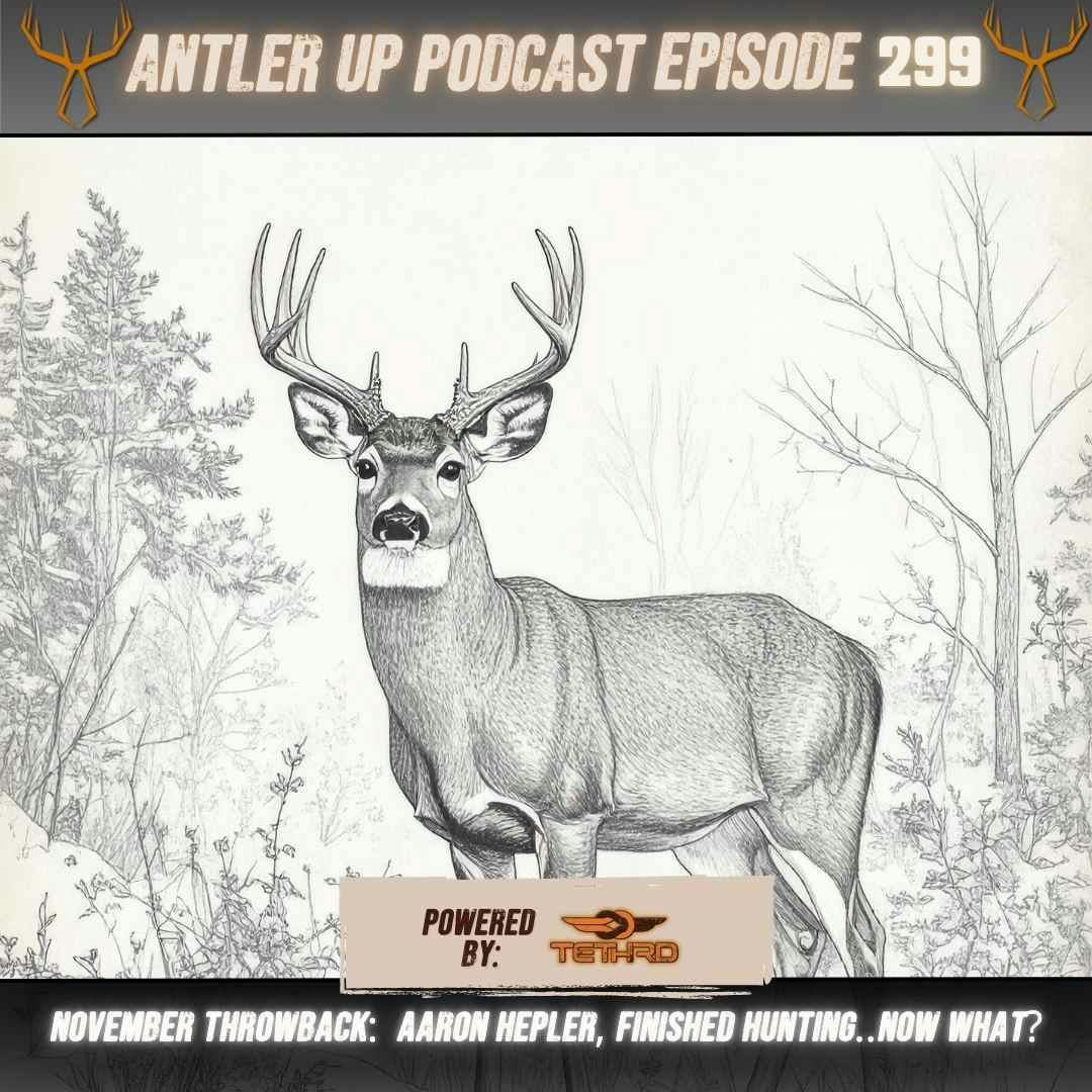 Antler Up - November Throwback: Aaron Hepler, Finished Hunting..Now What? episode artwork