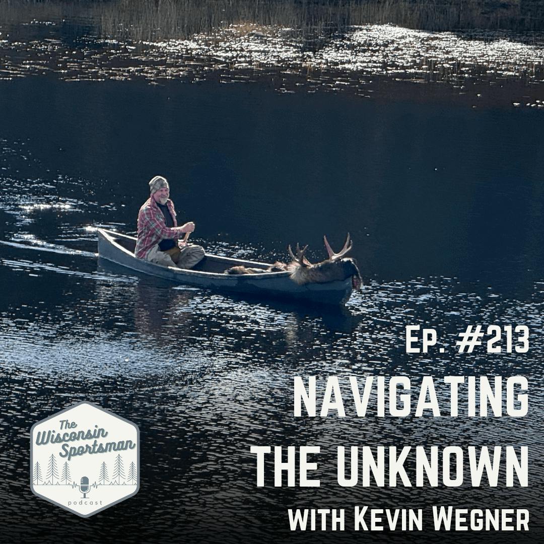 Wisconsin Sportsman - Navigating the Unknown with Kevin Wegner episode artwork