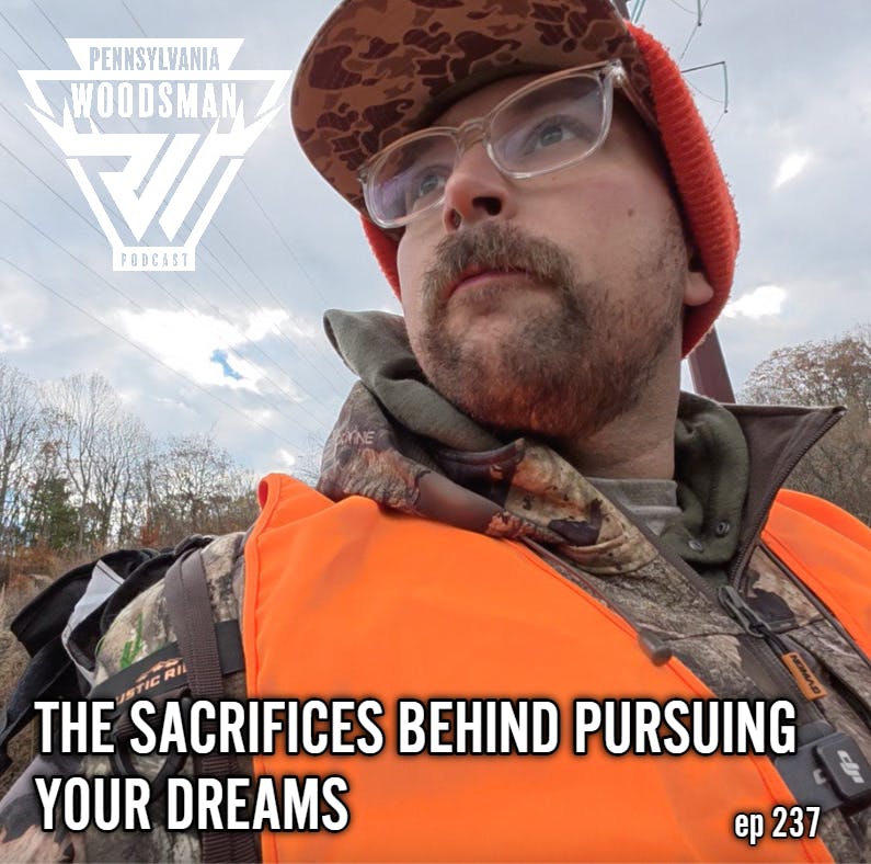 Pennsylvania Woodsman - The Sacrifices Behind Pursuing Your Dreams episode artwork