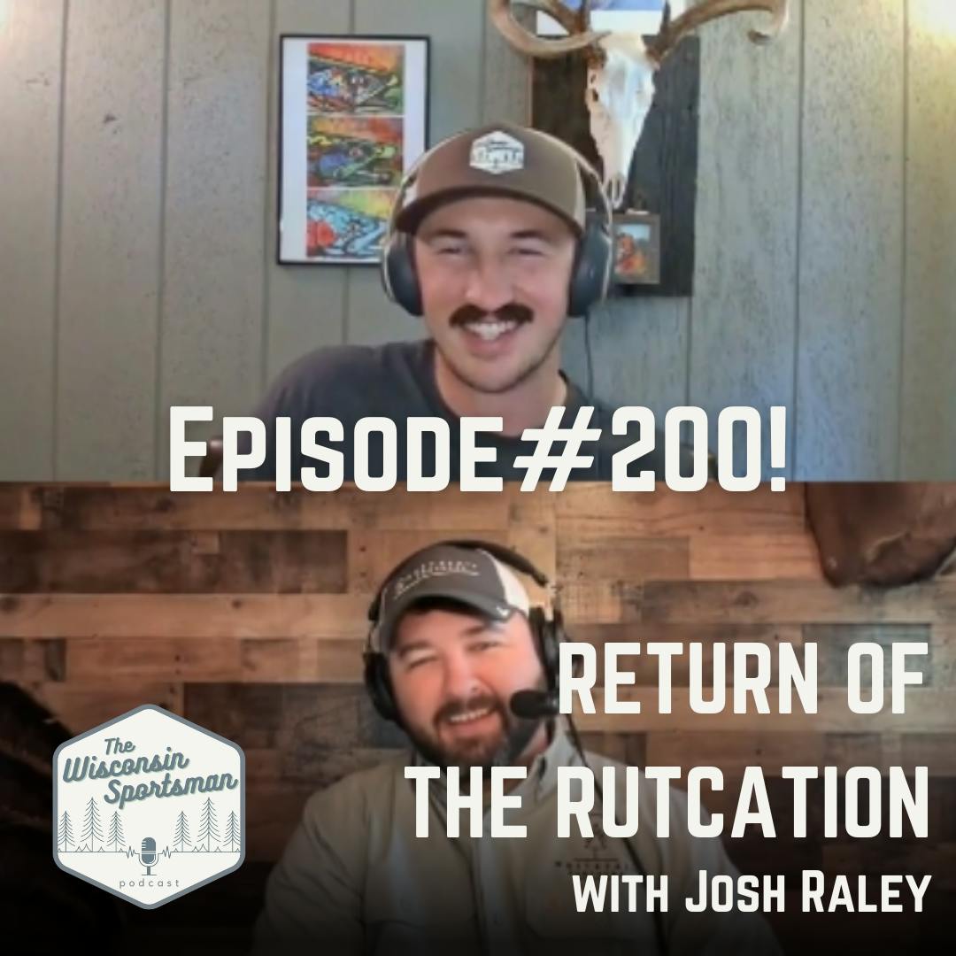 Wisconsin Sportsman - Episode #200! - Return of the Rutcation with Josh Raley episode artwork