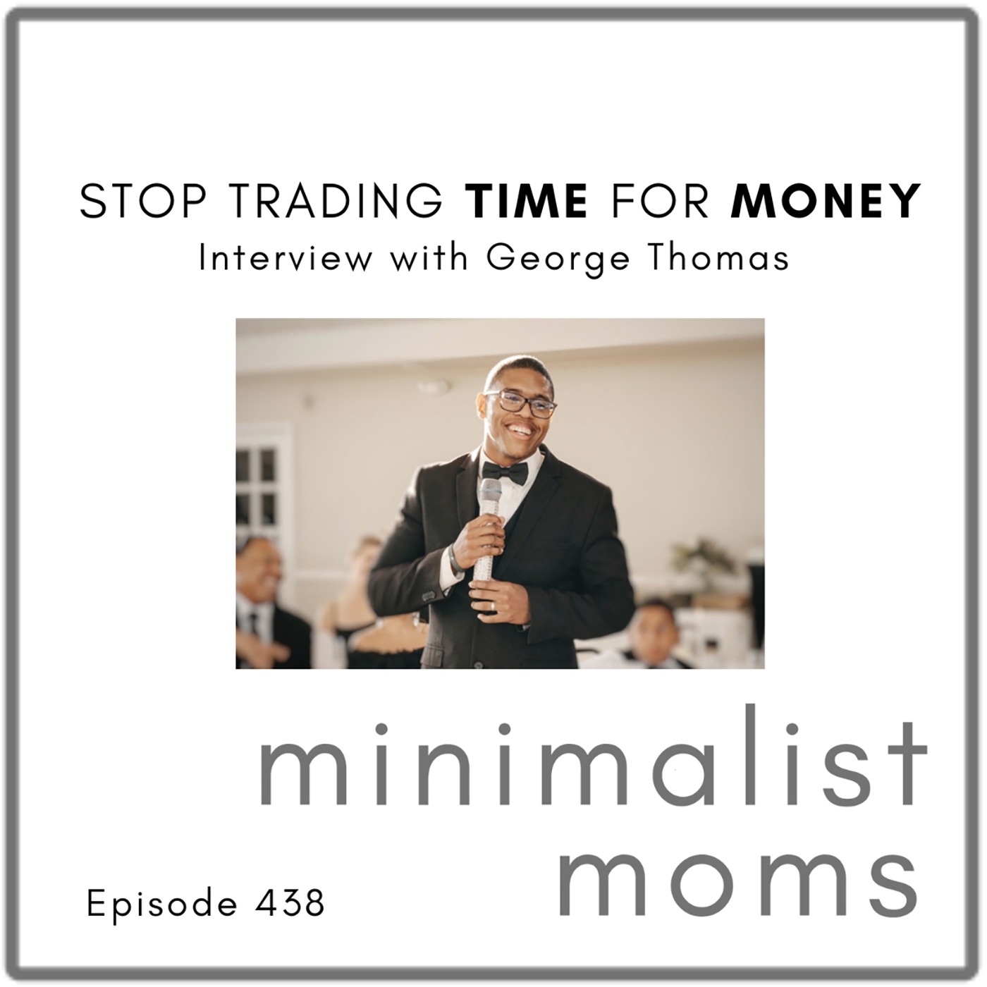 Stop Trading Time for Money | George Thomas (EP438)