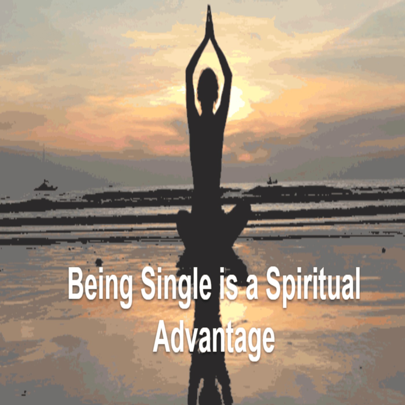 Being Single is a Spiritual Cheat Code Part 1