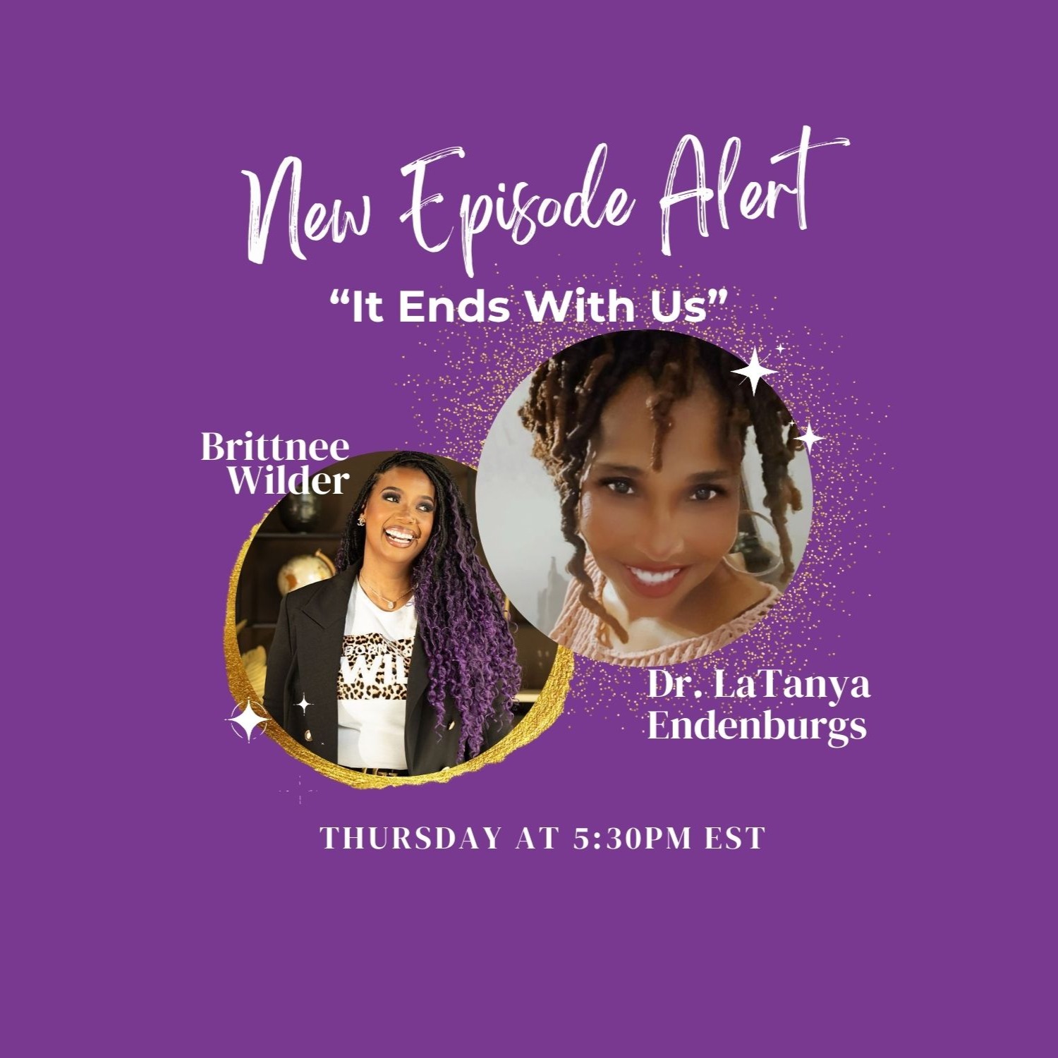 S2-Episode 6-It Ends With Us-Breaking the cycle of not getting HELP! w/ Dr. LaTanya Edenburgs