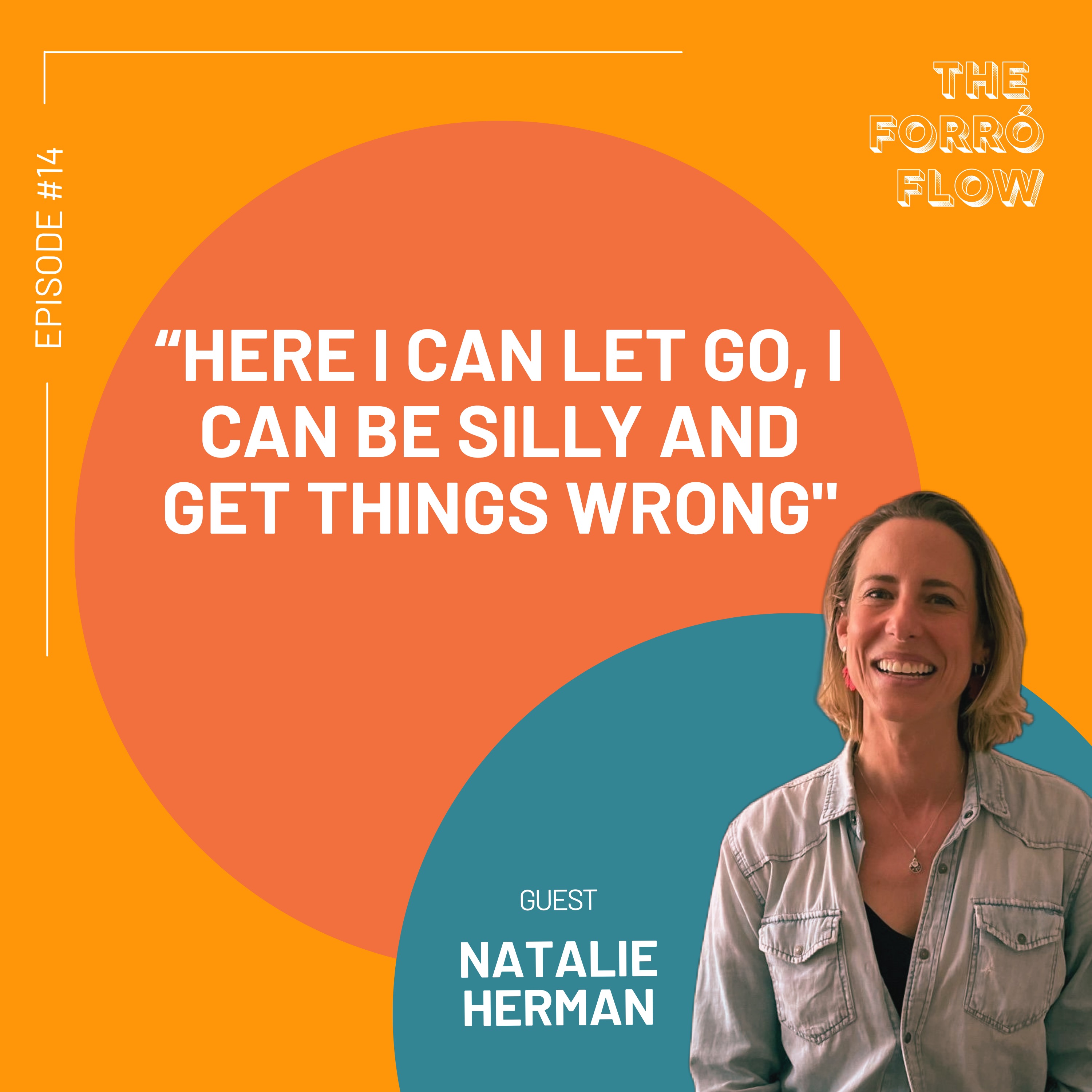 #14 "Here I can let go, I can be silly and get things wrong"