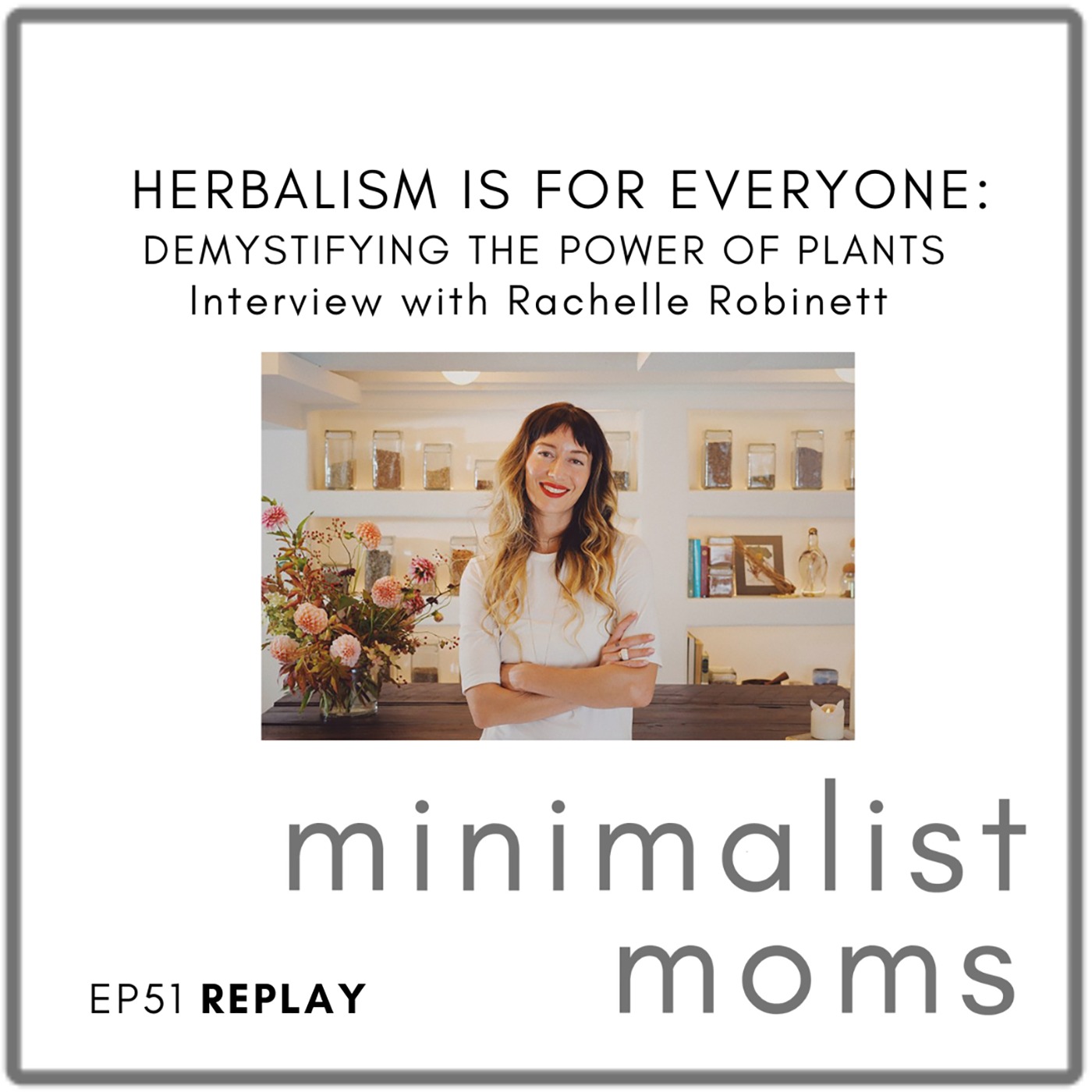 Herbalism Is for Everyone: Demystifying the Power of Plants | Rachelle Robinett