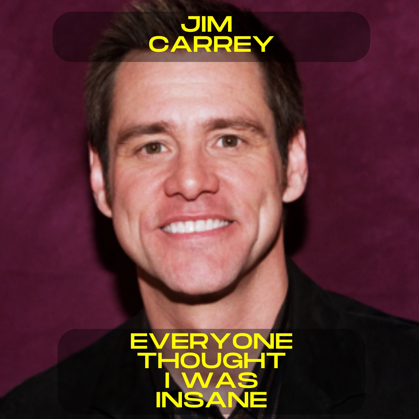 Jim Carrey - Everyone thought I was insane motivational speech