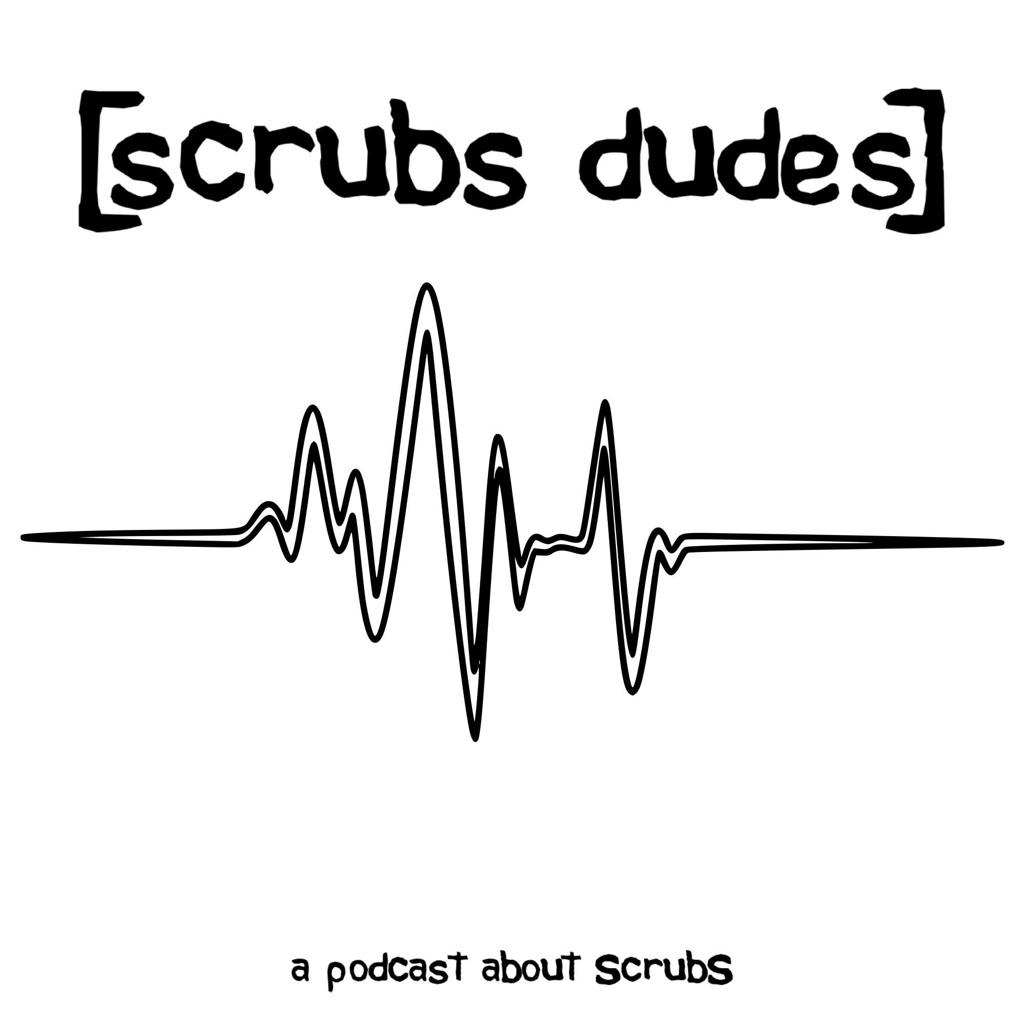 Scrubs Dudes - a podcast about Scrubs podcast artwork