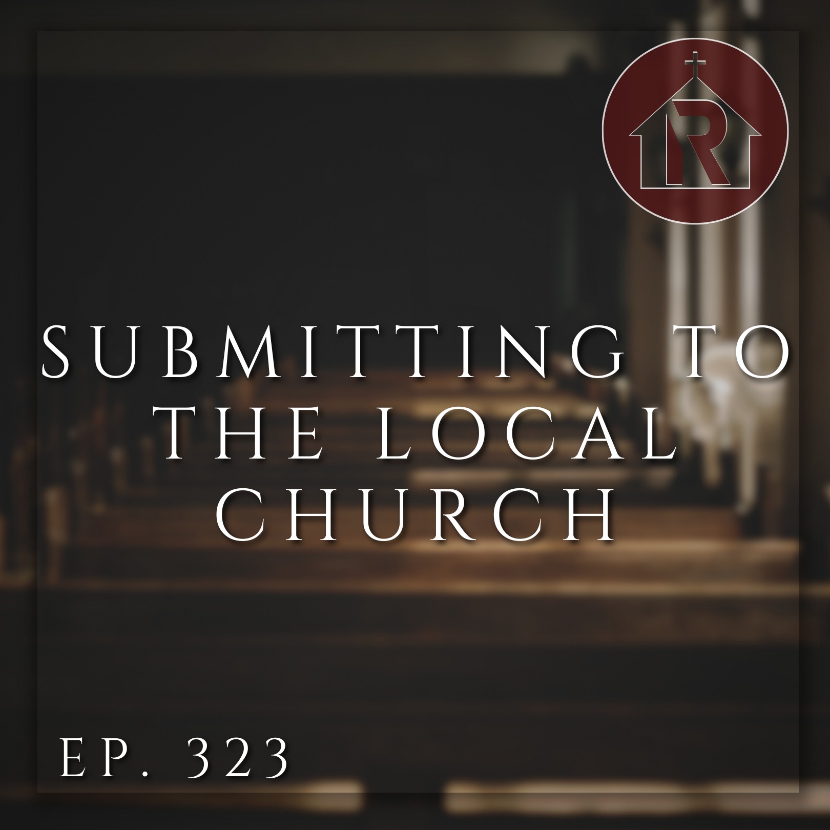 Submitting To The Local Church episode artwork