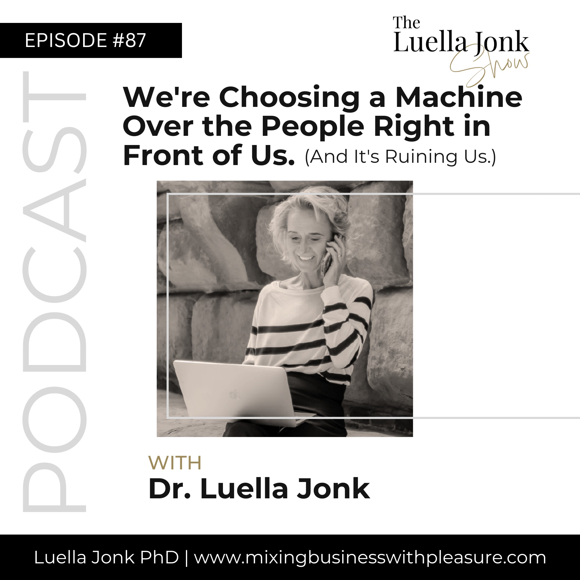 Episode #87: We're Choosing a Machine Over the People Right in Front of Us. And It's Ruining Us.