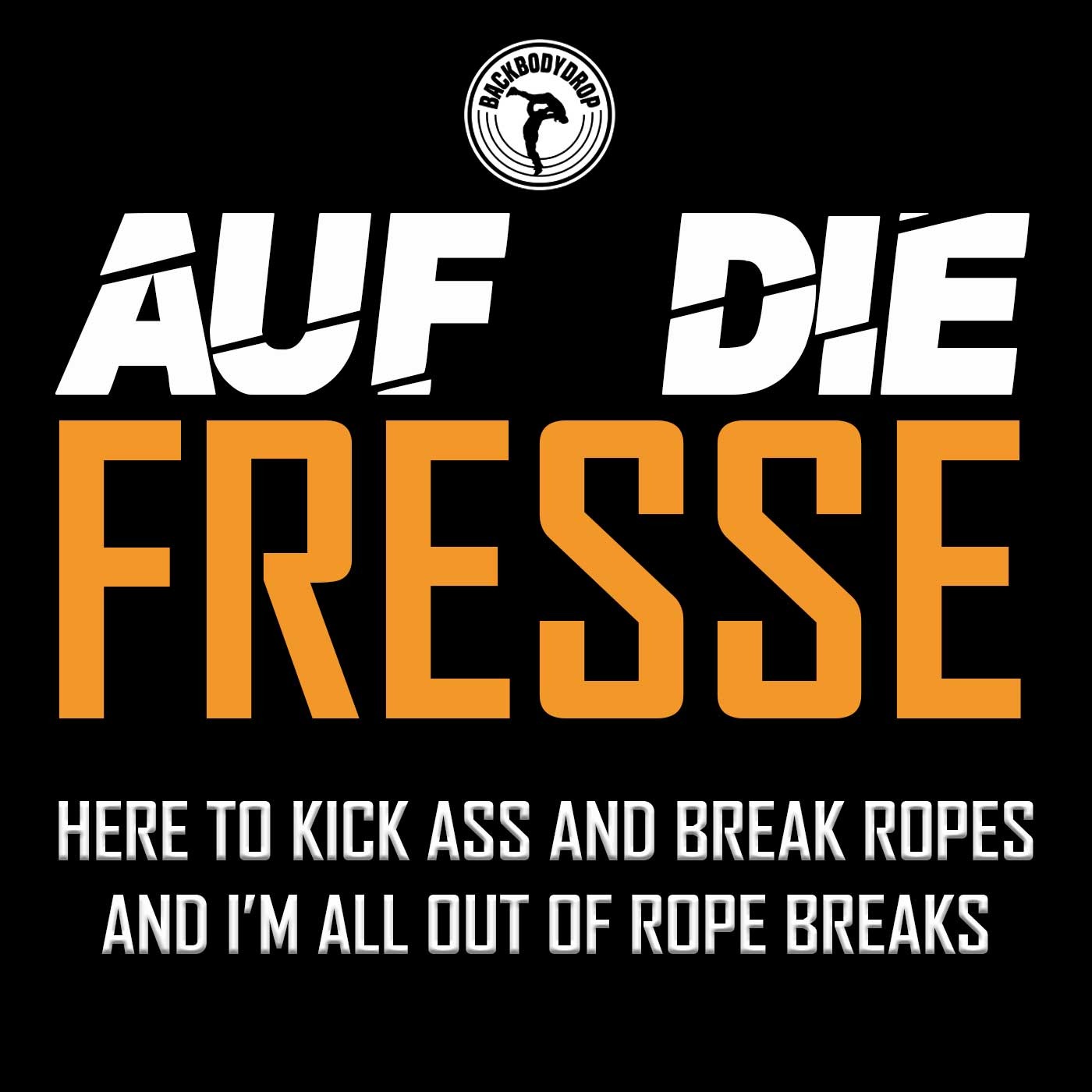 Auf Die Fresse #66 - Here To Kick Ass And Break Ropes, And I'm All Out Of Rope Breaks