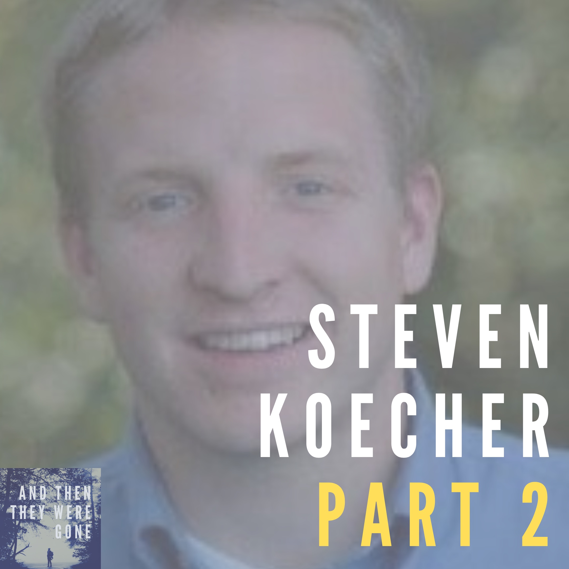 Steven Koecher - Part 2