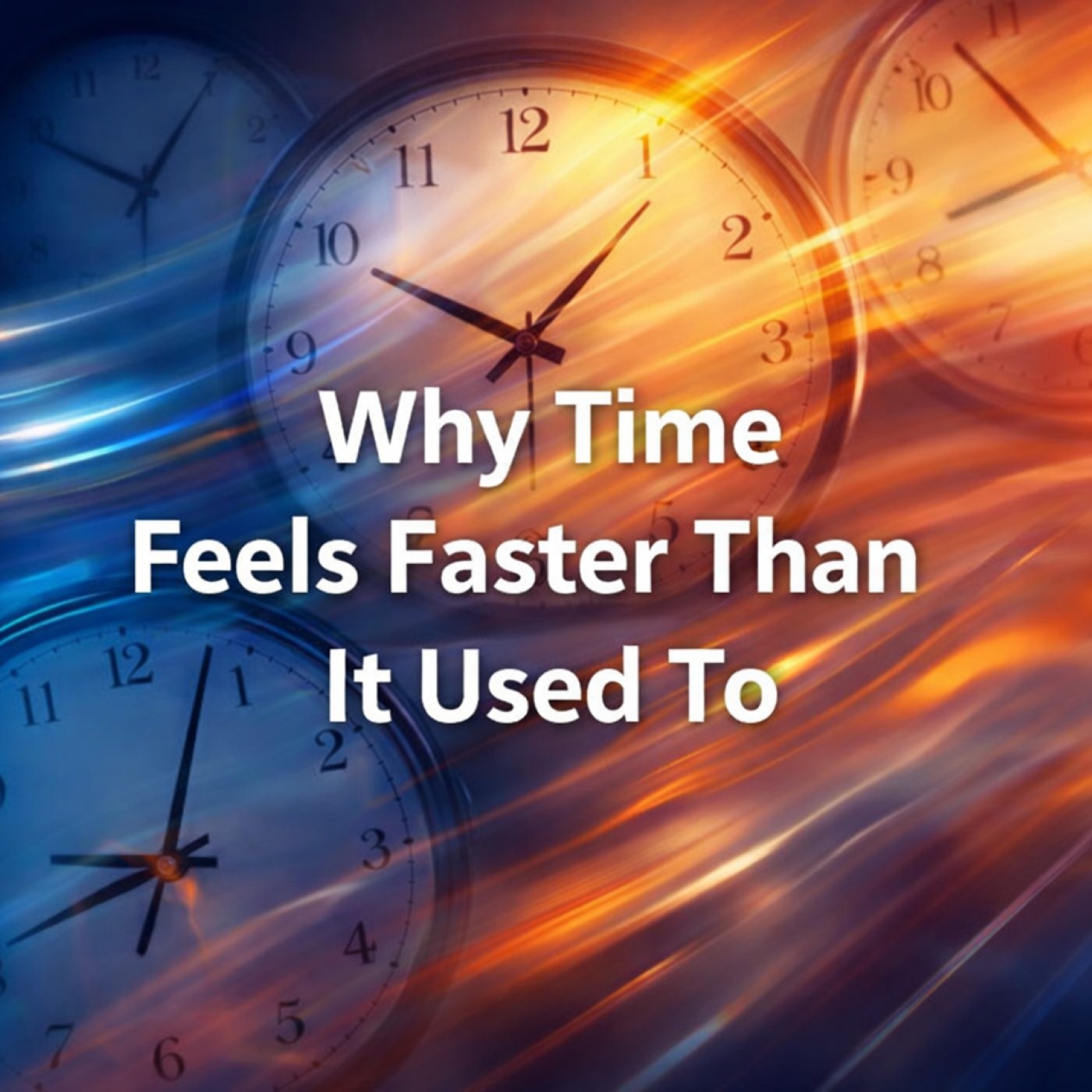 Why Time Feels Faster Than It Used To