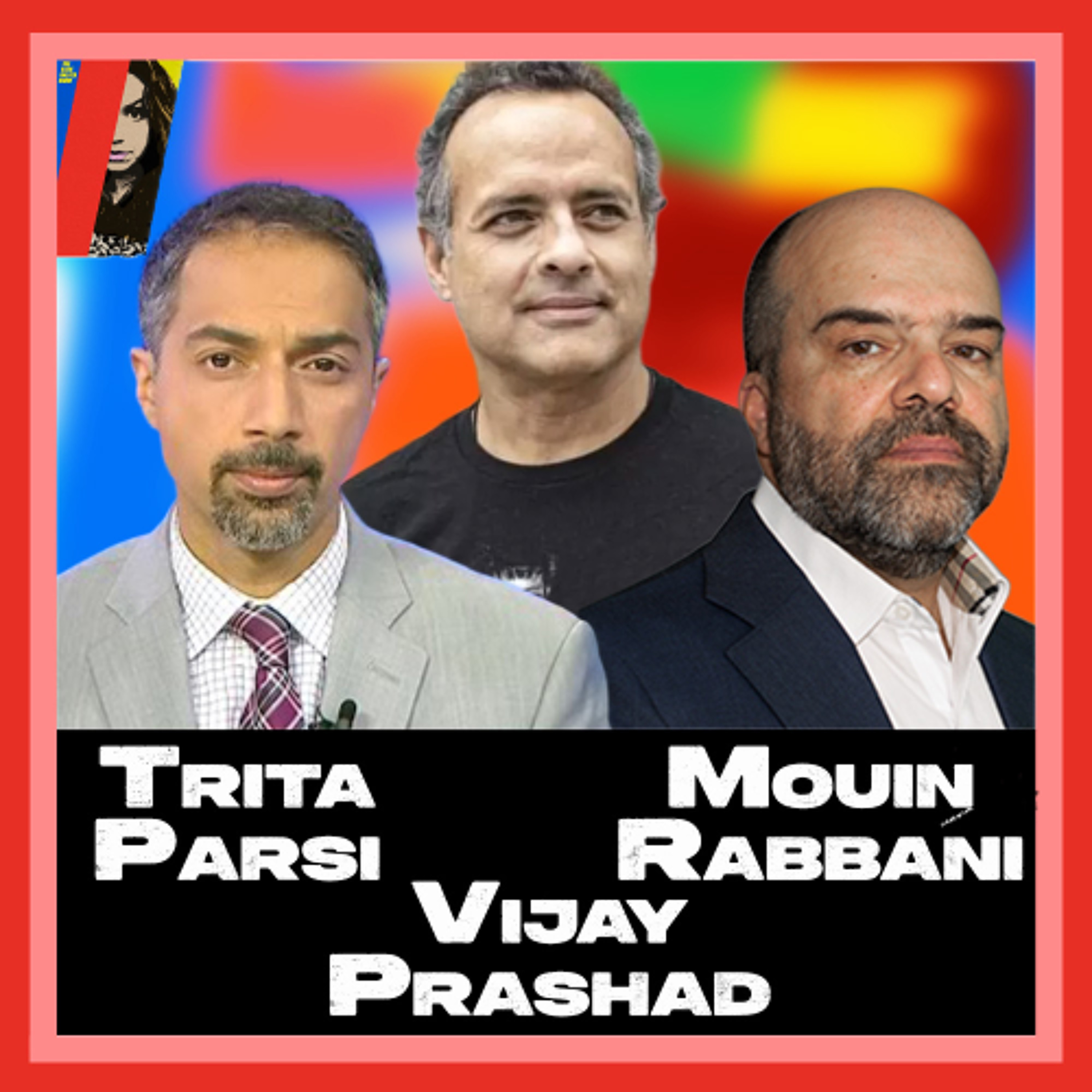 Is Trump ABANDONING Israel? With Mouin Rabbani, Vijay Prashad & Trita Parsi