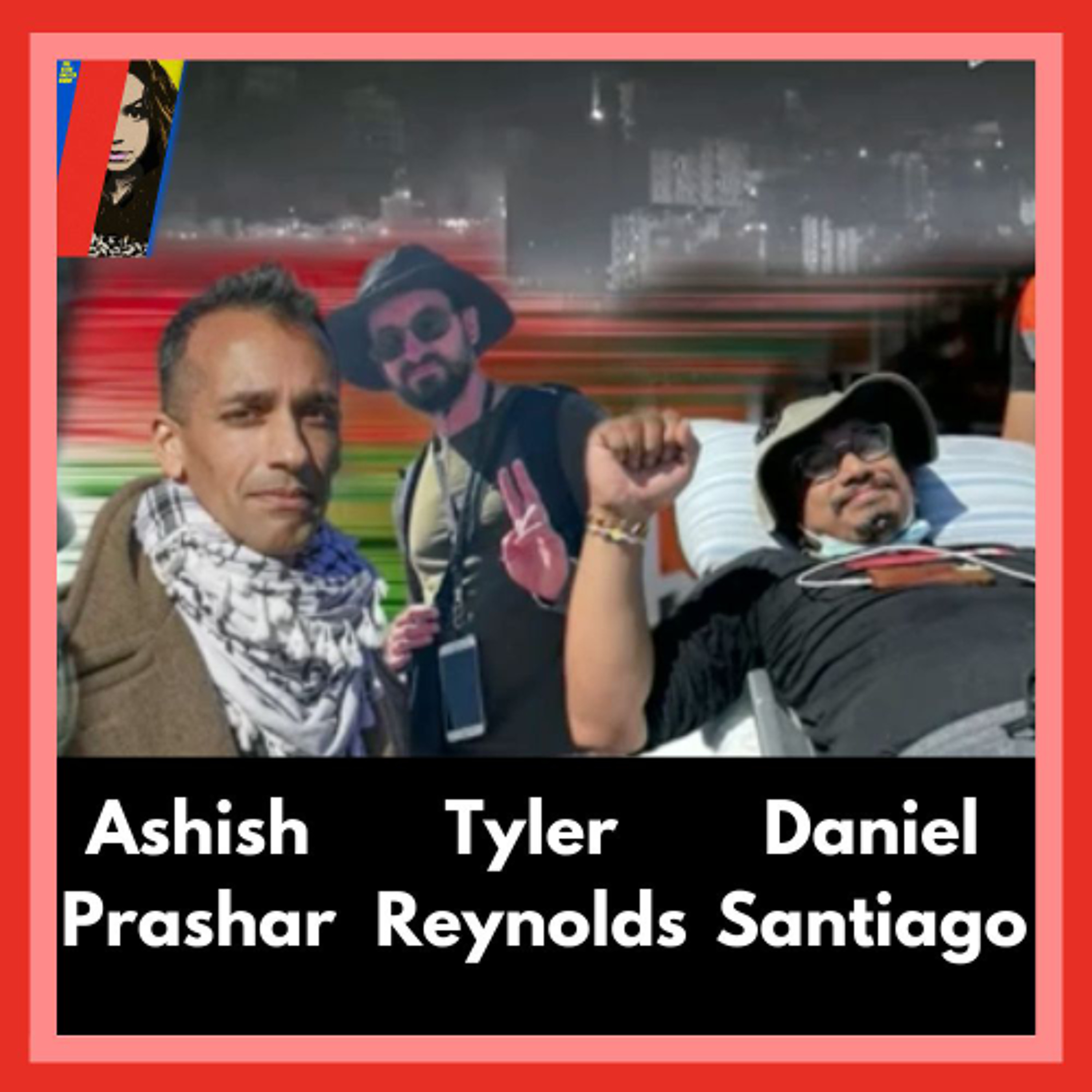 Holy Redemption: Stealing Palestinian Land with Ashish Prashar, Tyler Reynolds, and Daniel Santiago