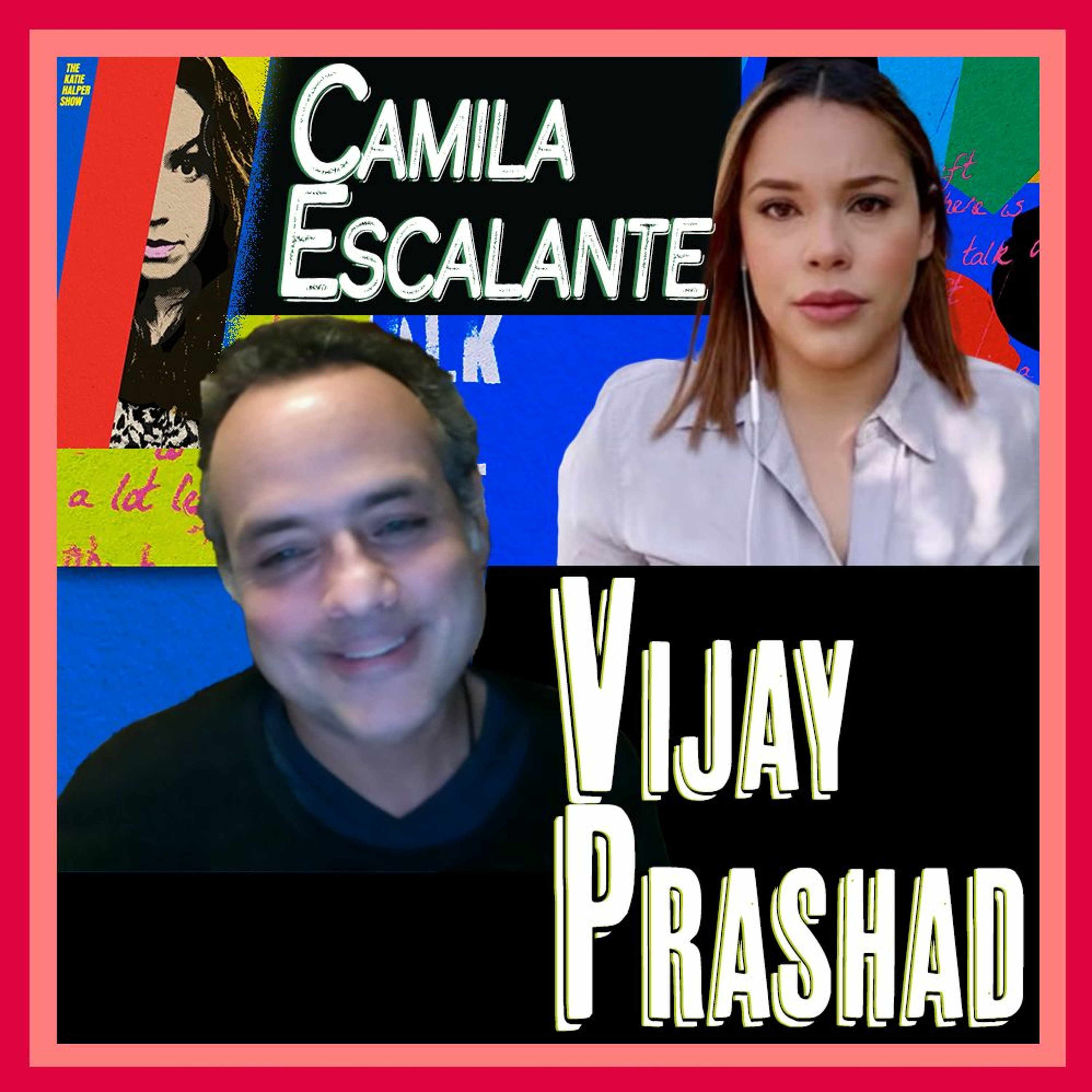 Vijay Prashad & Camila Escalante on Imperialism & Violence