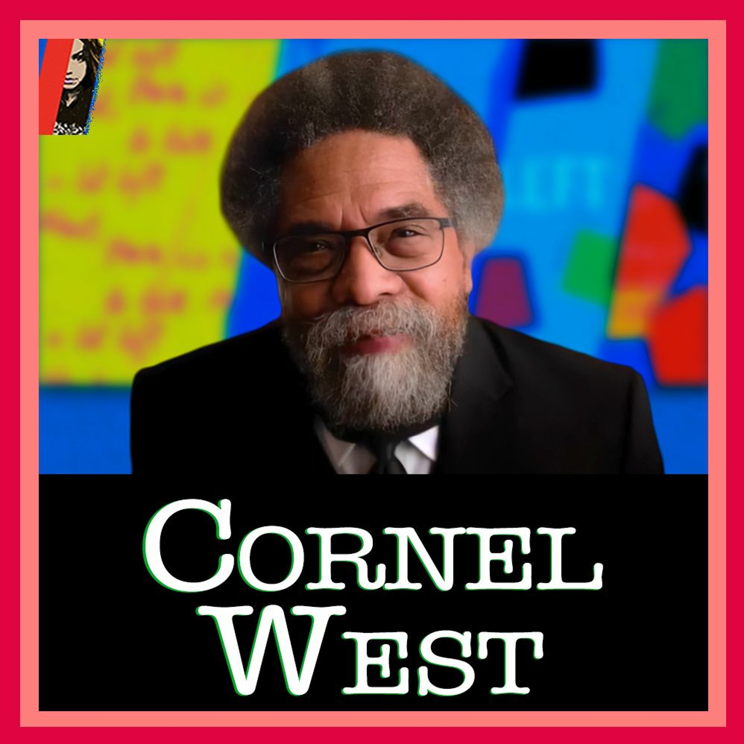 Cornel West!