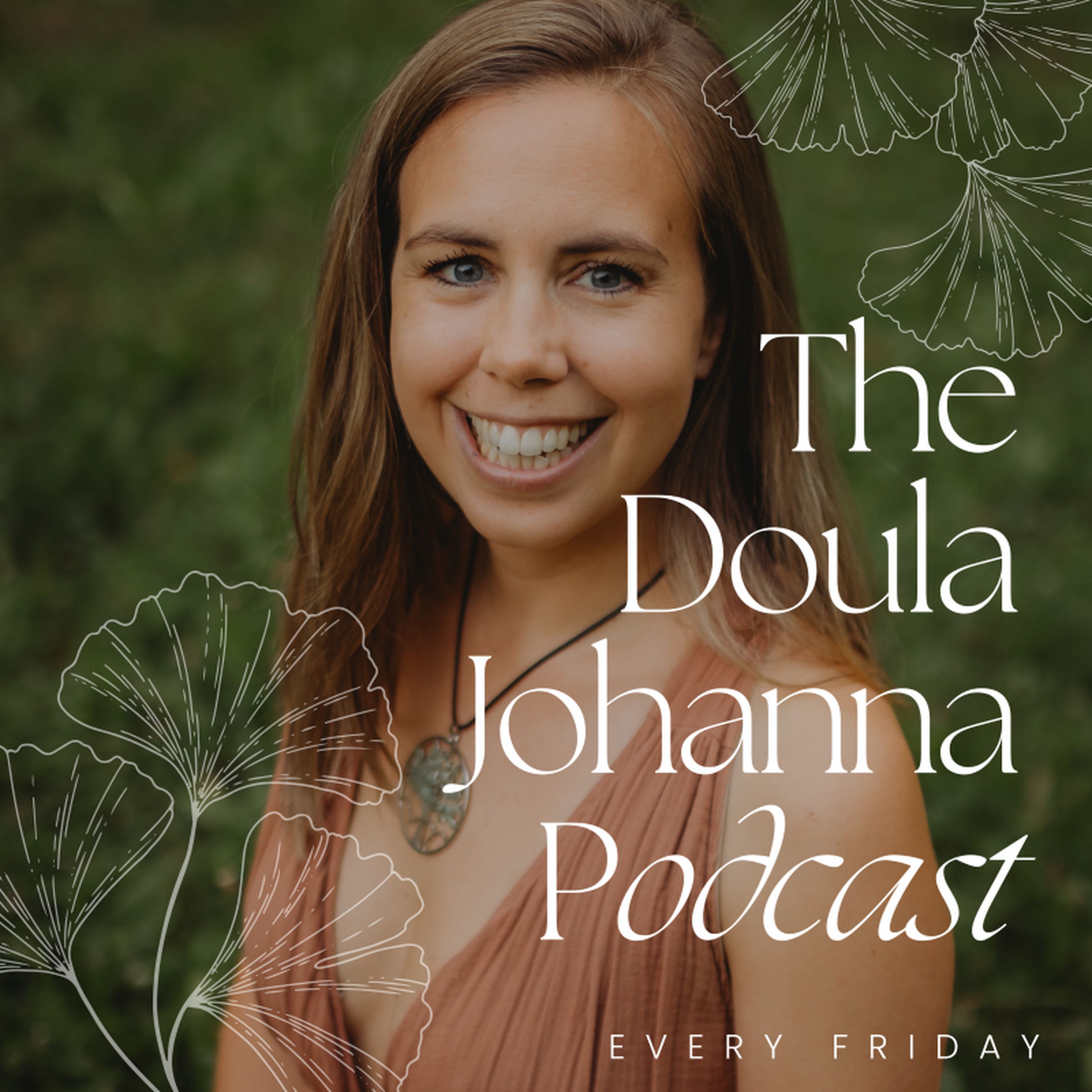 The Doula Johanna Podcast: Keeping Death Close. Living More Fully.