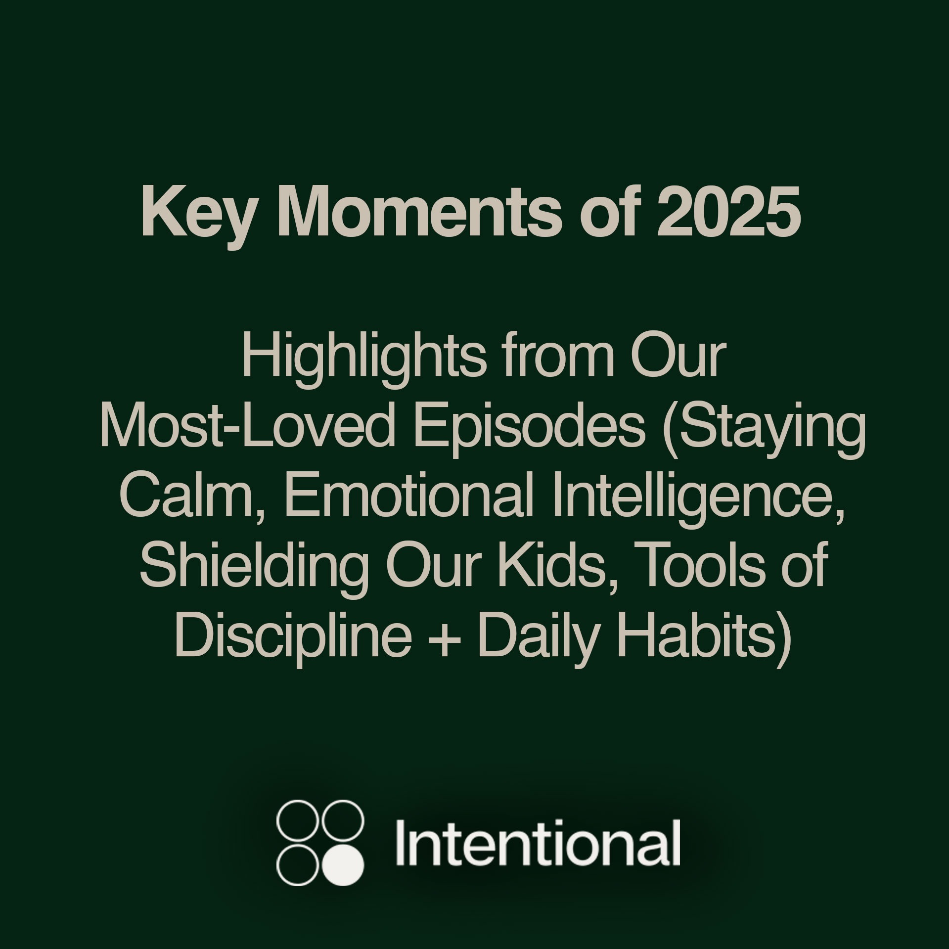 Key Moments of 2025: Highlights from Our Most-Loved Episodes (Staying Calm, Emotional Intelligence, Shielding Our Kids, Tools of Discipline + Daily Habits)