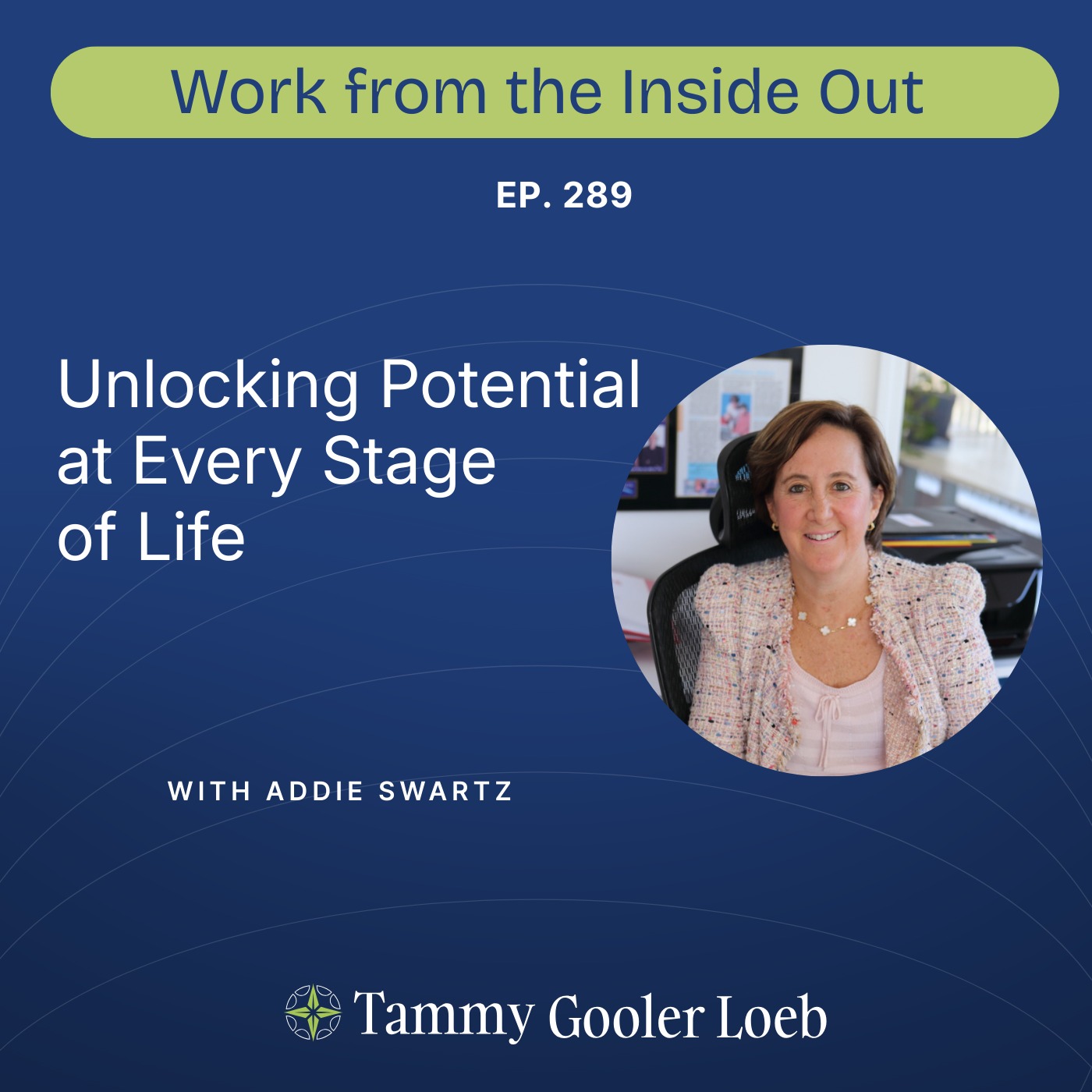 289: Unlocking Potential at Every Stage of Life with Addie Swartz 289: Unlocking Potential at Every Stage of Life with Addie Swartz