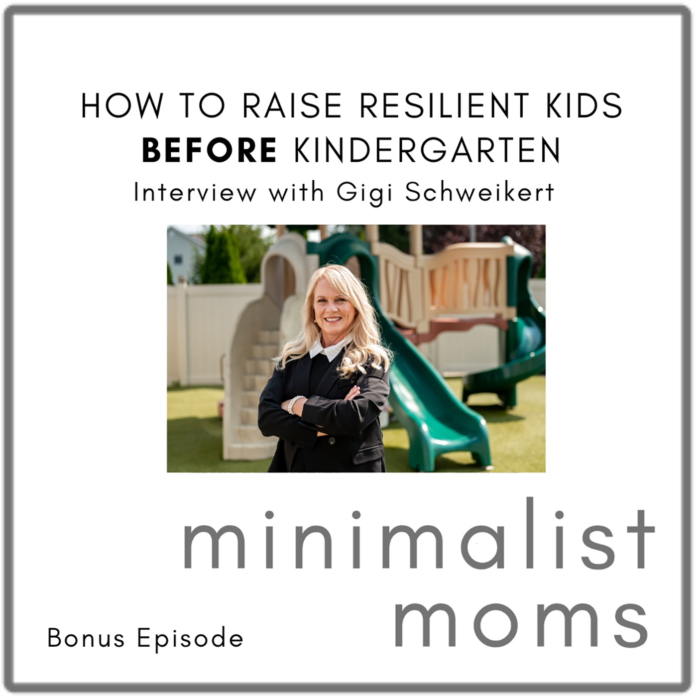 How to Raise Resilient Kids Before Kindergarten | Gigi Schweikert (Bonus Episode)