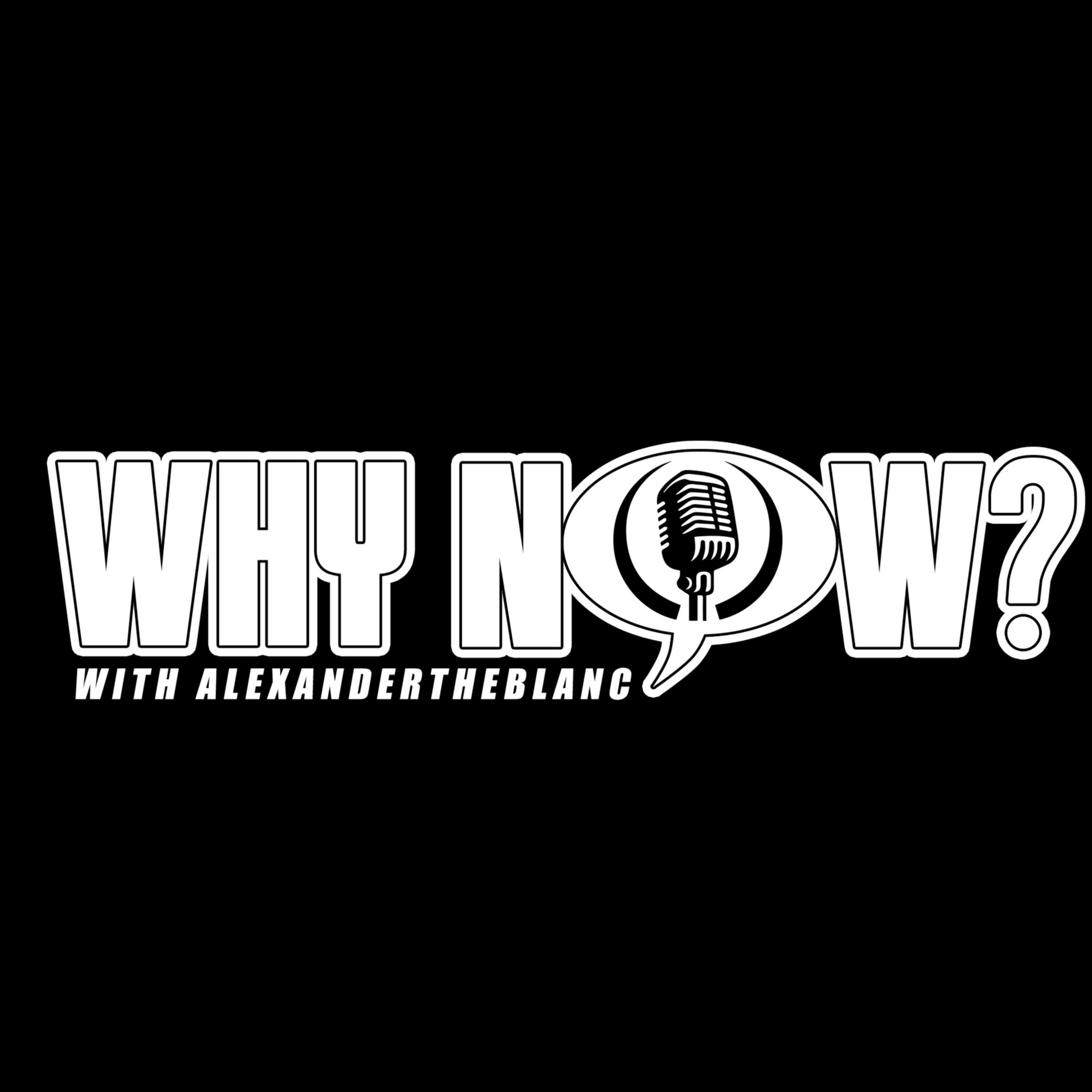 Why Now With AlexanderTheBlanc cover art