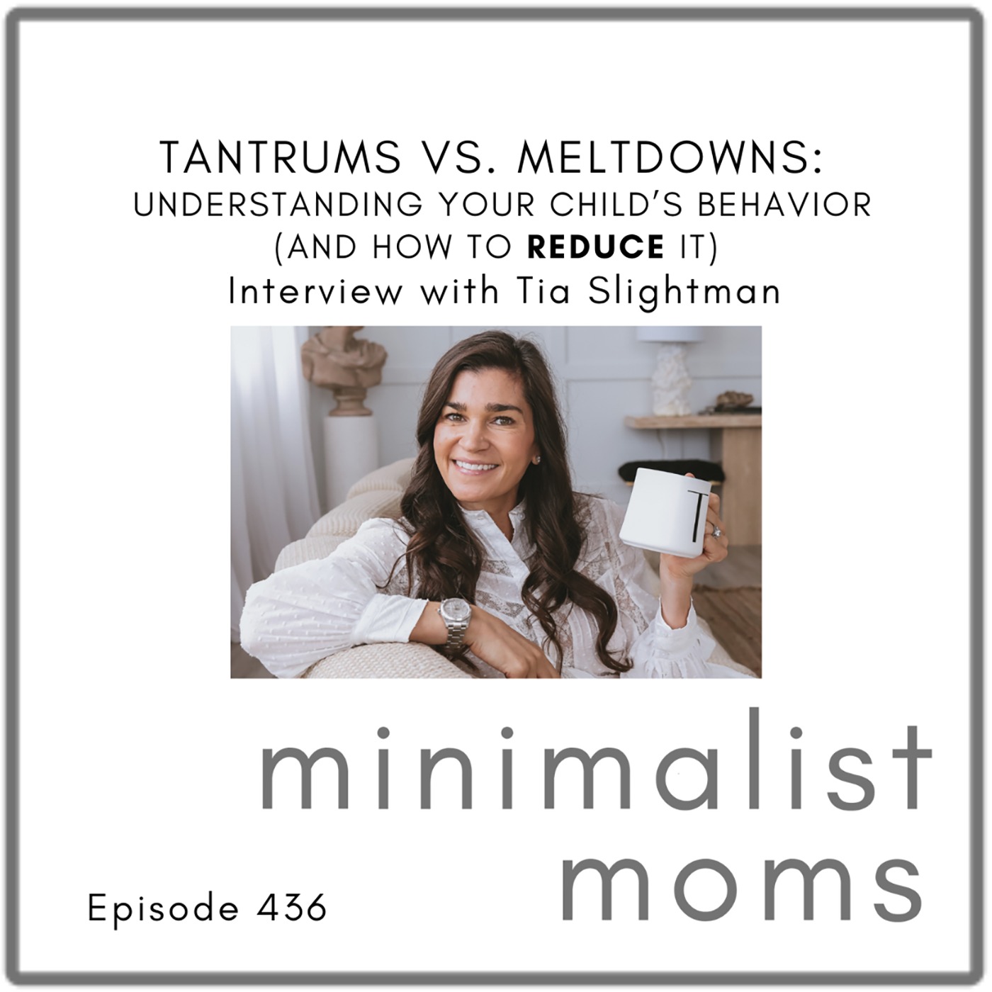 Tantrums vs. Meltdowns: Understanding Your Child’s Behavior (and How to Reduce It) | Tia Slightham (EP436)