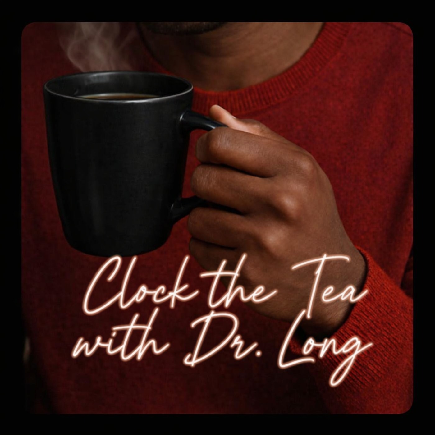 Clock the Tea with Dr. Long